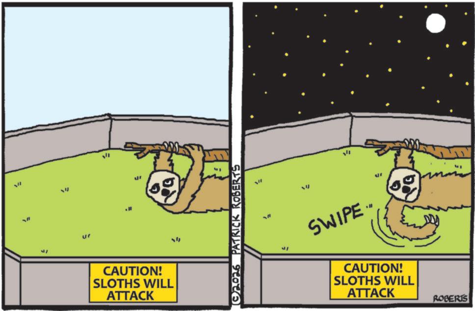 Fiction OCR: 5 ?? CAUTION! SLOTHS WILL ATTACK ©2026 PATRICK ROBERTS ??? = SWIPE." CAUTION! SLOTHS WILL ATTACK ROBERTS 5 ?? CAUTION ! SLOTHS WILL ATTACK © 2026 PATRICK ROBERTS ??? = SWIPE . " CAUTION ! SLOTHS WILL ATTACK ROBERTS