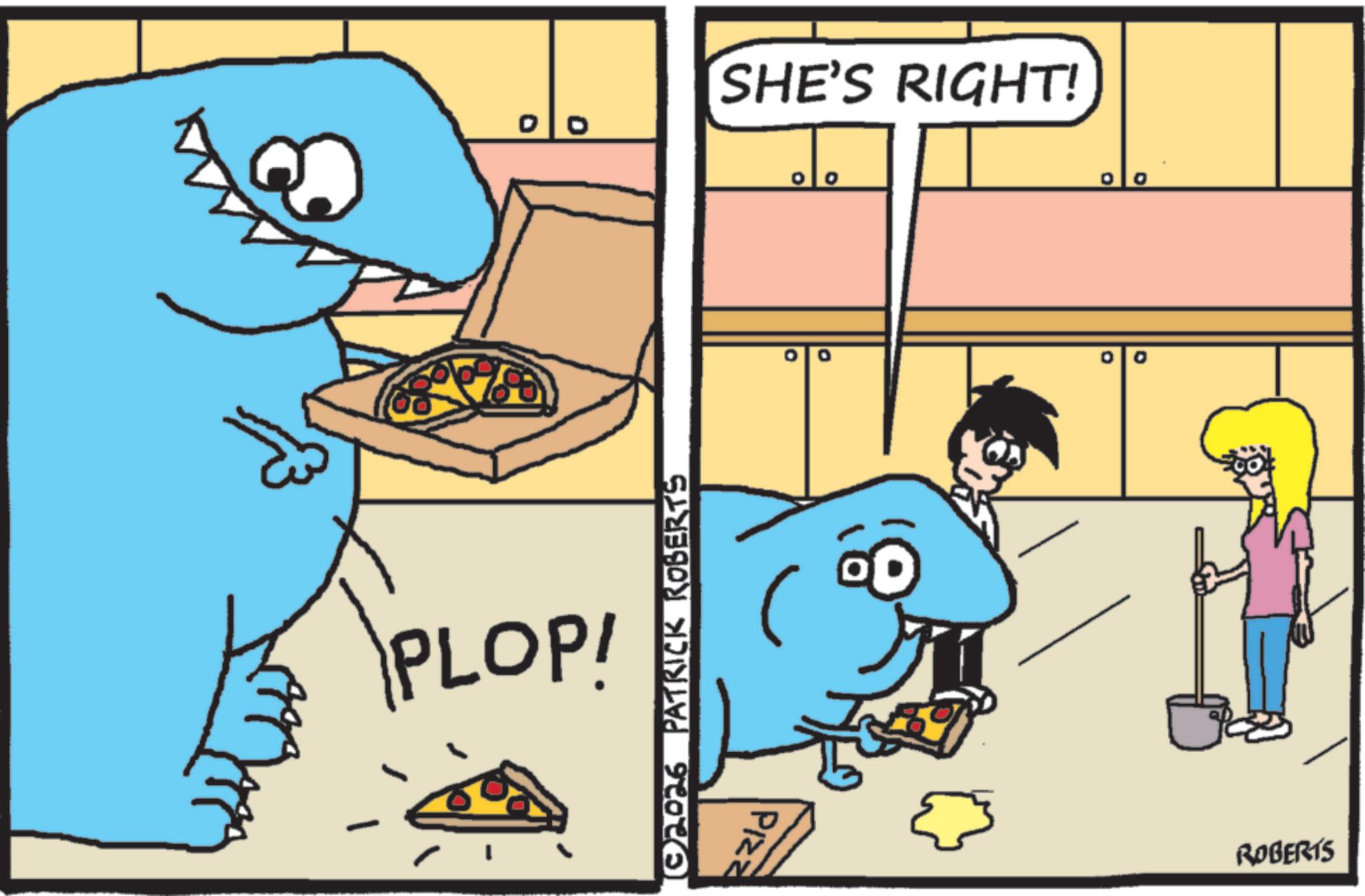 Pleased OCR: SHE'S RIGHT! PLOP! (02026 PATRICK ROBERTS 0 PIZZ D ROBERTS SHE'S RIGHT ! PLOP ! ( 02026 PATRICK ROBERTS 0 PIZZ D ROBERTS