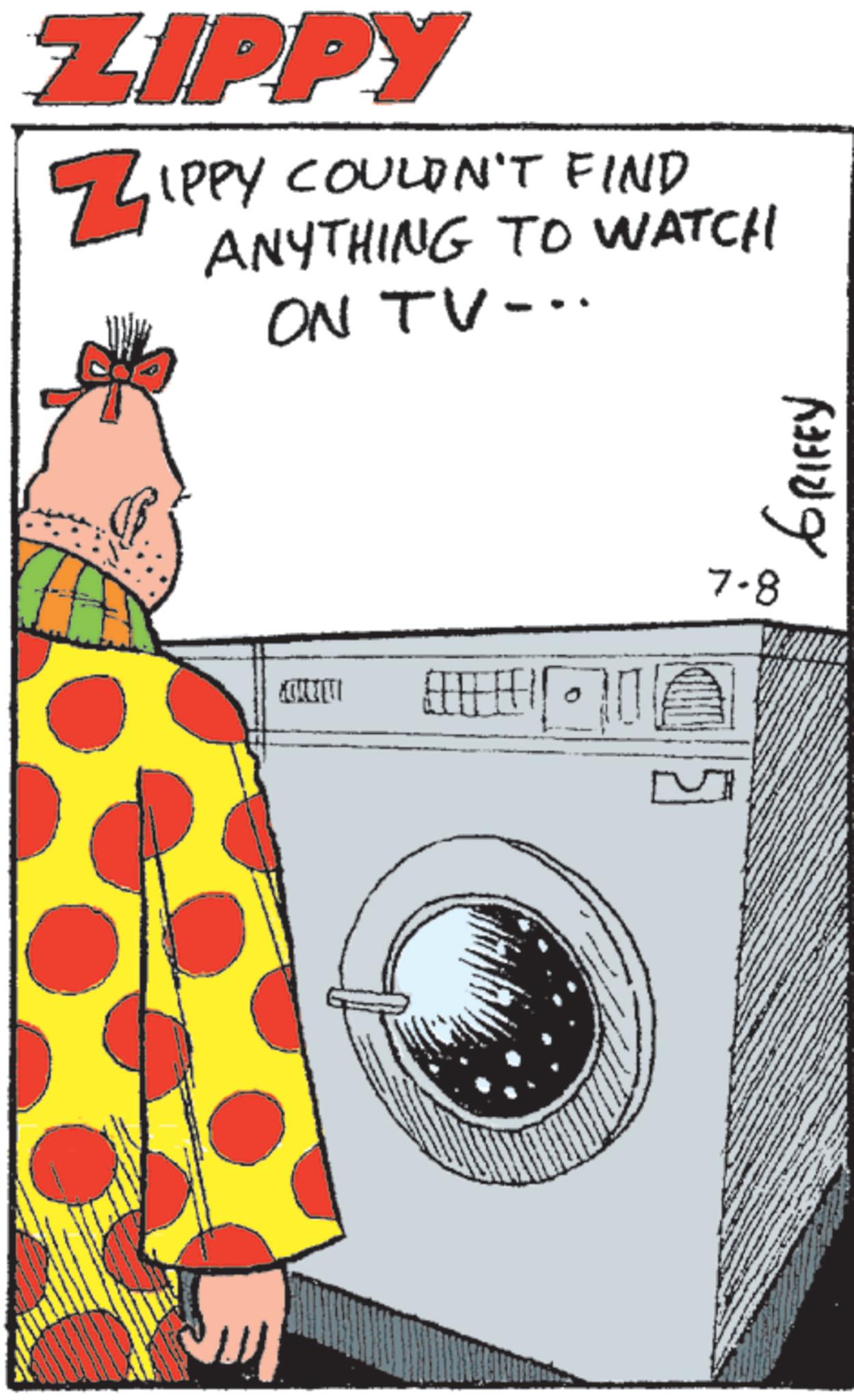 Animation OCR: ZIPPY ZIPPY COULDN'T FIND ANYTHING TO WATCH ON TV-.. ON 7-8 5 GRIFFY ZIPPY ZIPPY COULDN'T FIND ANYTHING TO WATCH ON TV- .. ON 7-8 5 GRIFFY