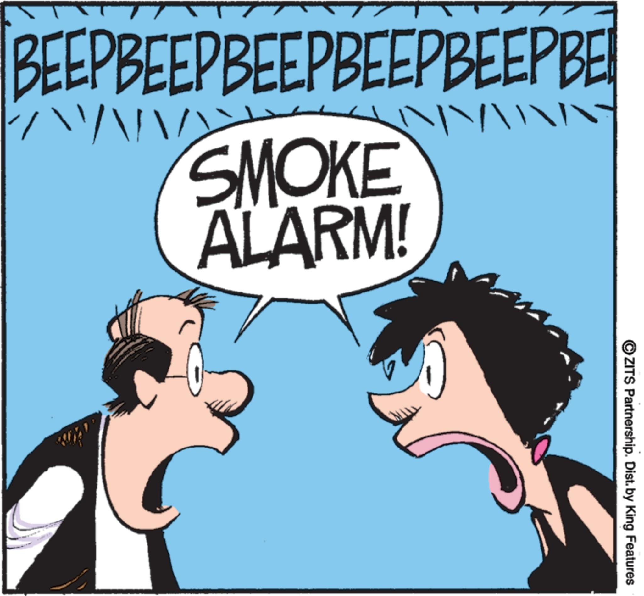Photo caption OCR: BEEPBEEP BEEPBEEPBEEPBE SMOKE ALARM! ZITS Partnership. Dist. by King Features BEEPBEEP BEEPBEEPBEEPBE SMOKE ALARM ! ZITS Partnership . Dist . by King Features