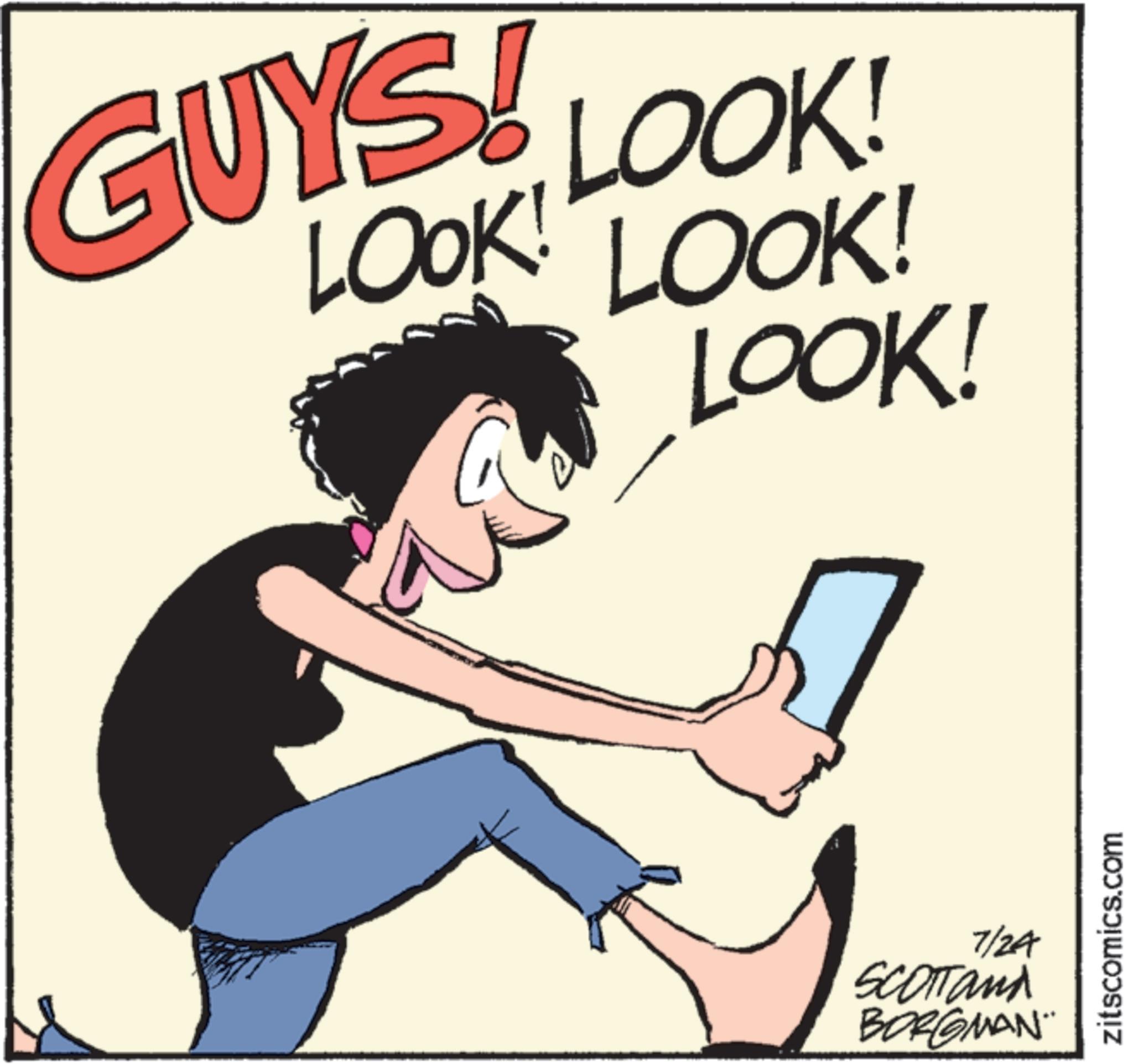 Publication OCR: GUYS! LOOK! LOOK! LOOK! LOOK! 7/24 SCOTTand BORGMAN zitscomics.com GUYS ! LOOK ! LOOK ! LOOK ! LOOK ! 7/24 SCOTTand BORGMAN zitscomics.com