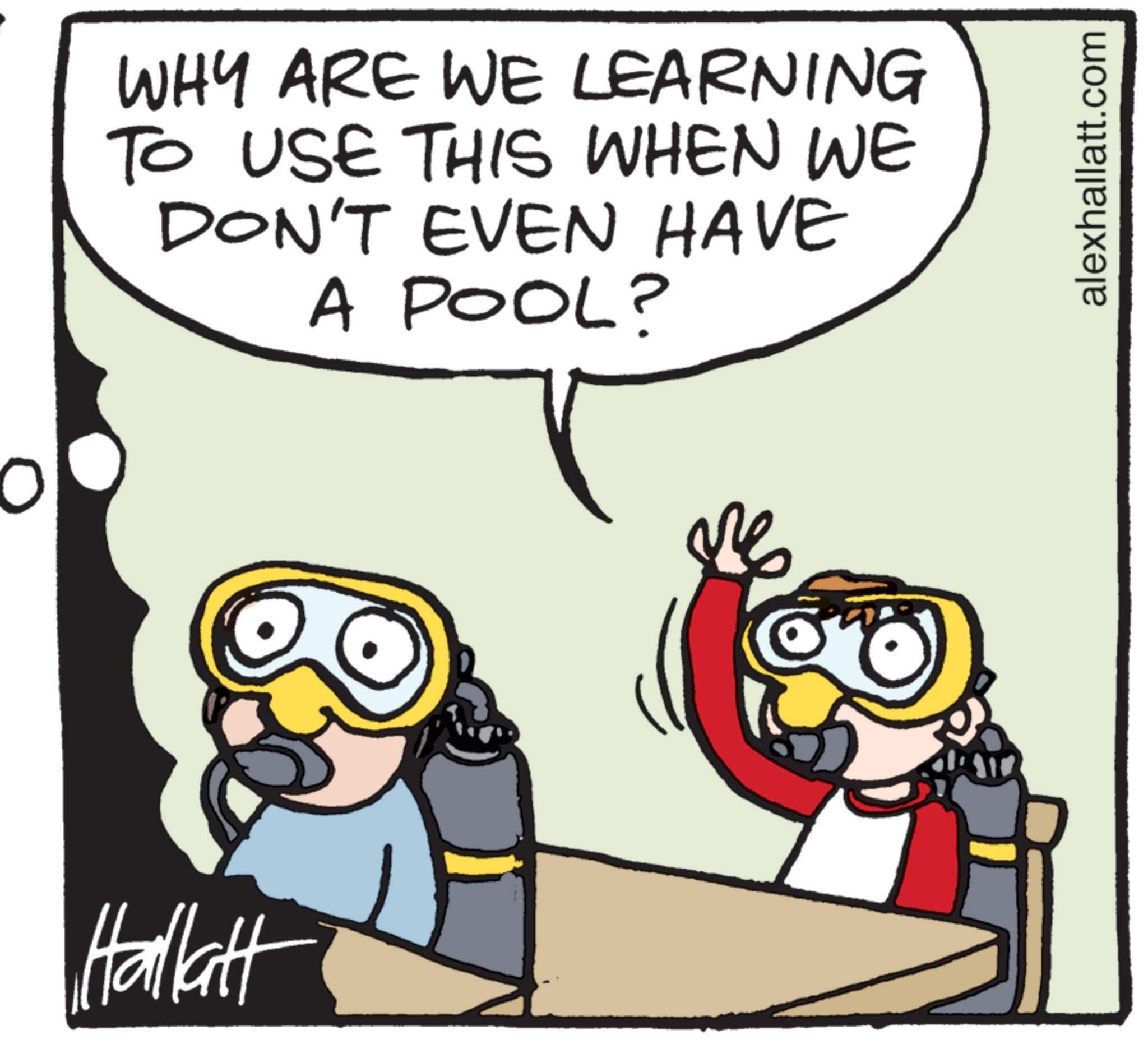 Clip art OCR: Hallatt WHY ARE WE LEARNING TO USE THIS WHEN WE DON'T EVEN HAVE A POOL? alexhallatt.com Hallatt WHY ARE WE LEARNING TO USE THIS WHEN WE DON'T EVEN HAVE A POOL ? alexhallatt.com