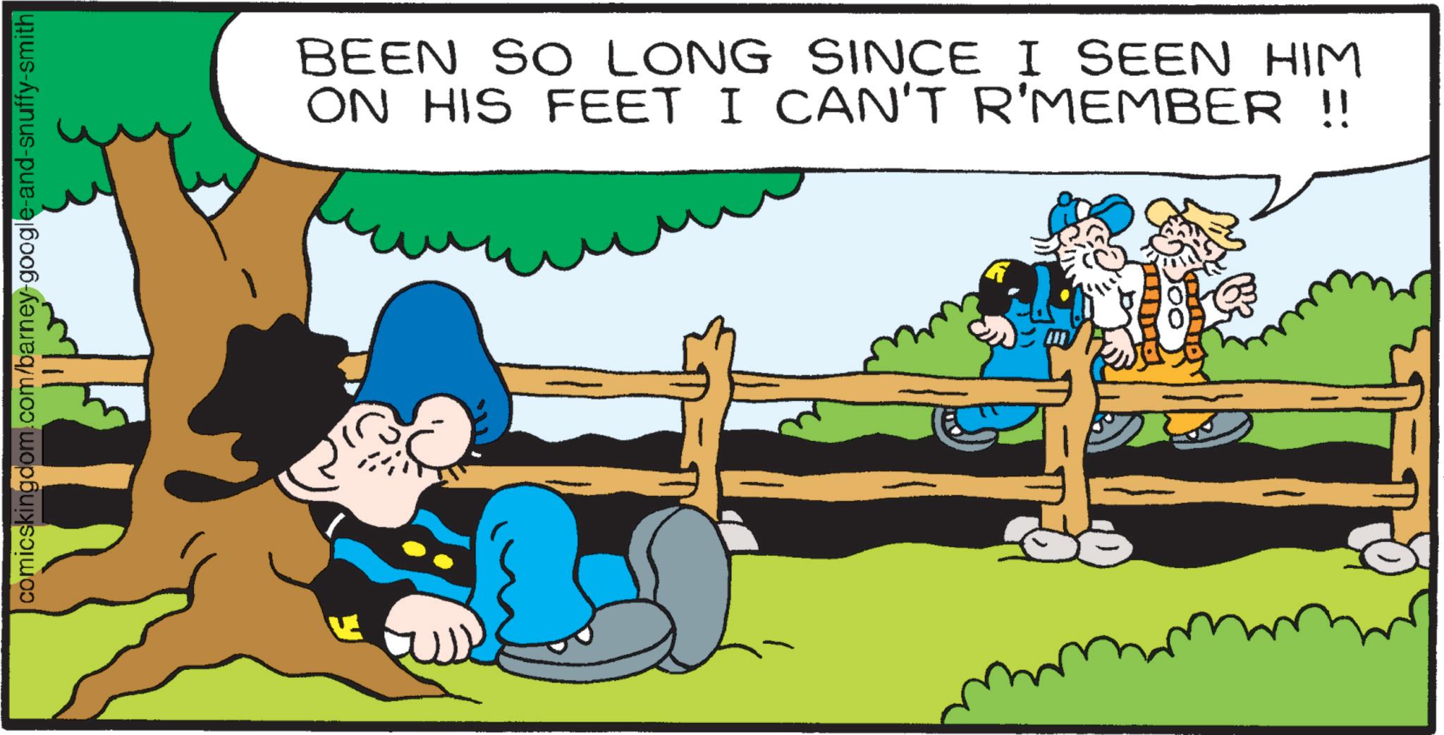 Comic book OCR: comicskingdom.com/barney-google-and-snuffy-smith BEEN SO LONG SINCE I SEEN HIM ON HIS FEET I CAN'T R'MEMBER !! comicskingdom.com/barney-google-and-snuffy-smith BEEN SO LONG SINCE I SEEN HIM ON HIS FEET I CAN'T R'MEMBER !!