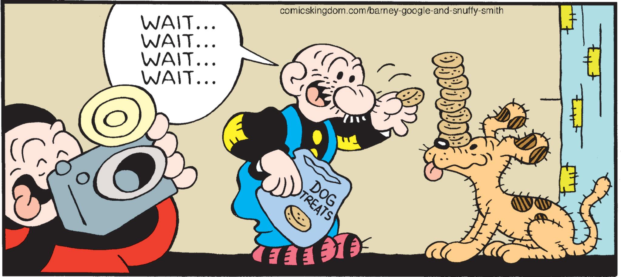 Publication OCR: comicskingdom.com/barney-google-and-snuffy-smith WAIT... WAIT... WAIT... WAIT... DOG TREATS ?? comicskingdom.com/barney-google-and-snuffy-smith WAIT ... WAIT ... WAIT ... WAIT ... DOG TREATS ??