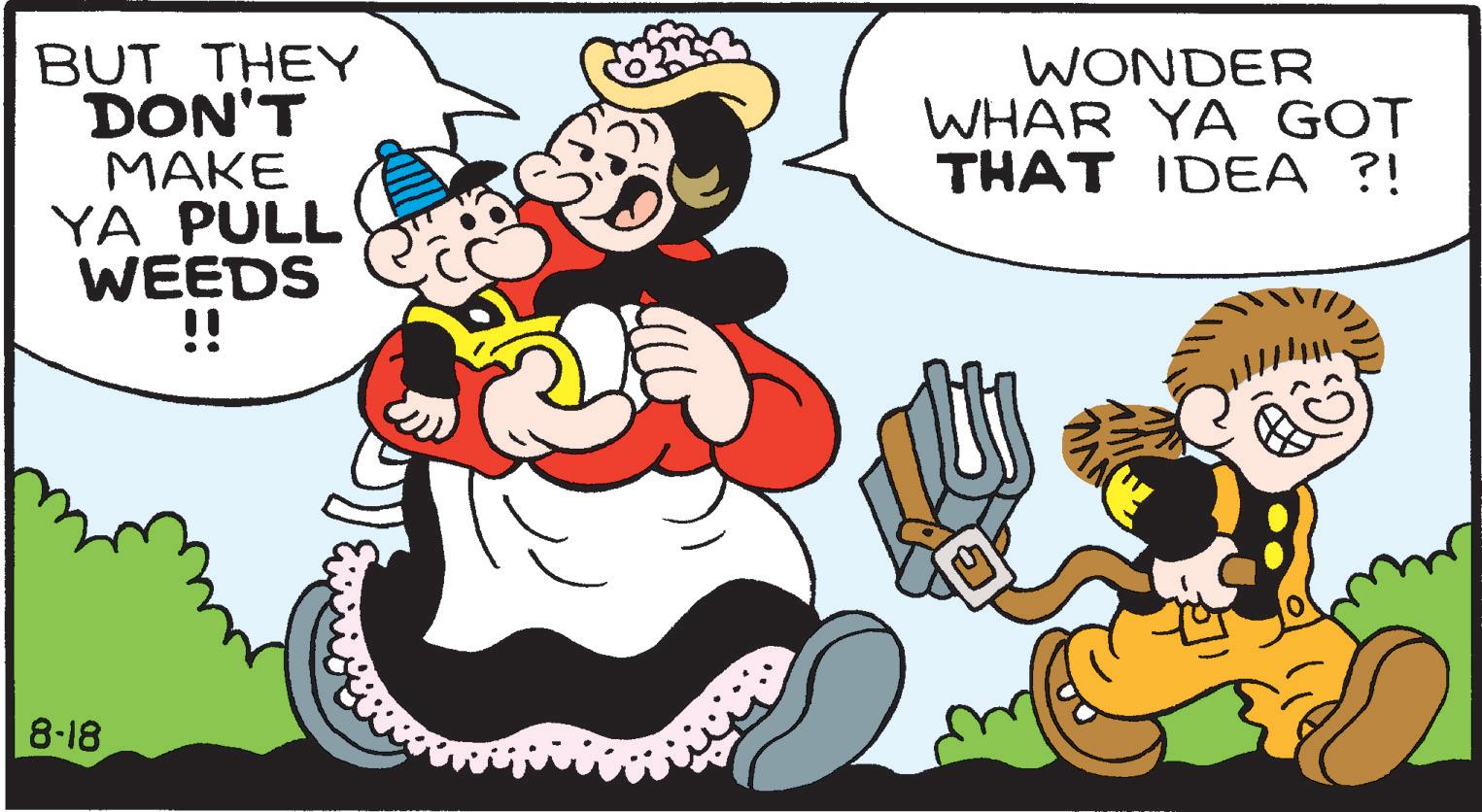 Fiction OCR: BUT THEY DON'T MAKE YA PULL WEEDS !! WONDER WHAR YA GOT THAT IDEA ?! 8-18 BUT THEY DON'T MAKE YA PULL WEEDS !! WONDER WHAR YA GOT THAT IDEA ? ! 8-18