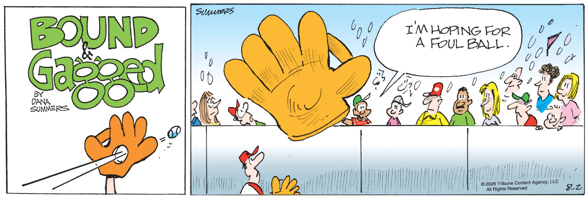 Fiction OCR: SUMMERS BOUND Gagged SUMMERS 00 ??? I'M HOPING FOR A FOUL BALL. Or 2026 Tribune Content AgencyLLC All Rights Reserved 82 SUMMERS BOUND Gagged SUMMERS 00 ??? I'M HOPING FOR A FOUL BALL . Or 2026 Tribune Content AgencyLLC All Rights Reserved 82