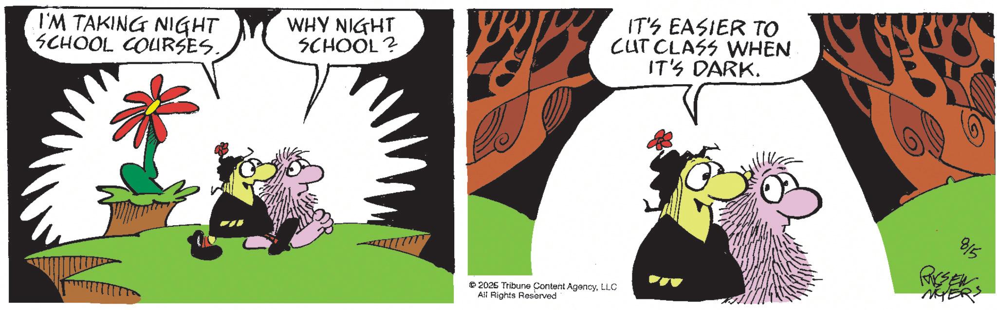 Graphic design OCR: I'M TAKING NIGHT SCHOOL COURSES. WHY NIGHT SCHOOL? T IT'S EASIER TO CUT CLASS WHEN IT'S DARK. 2026 Tribune Content AgencyLLC All Rights Reserved 815 MYERS I'M TAKING NIGHT SCHOOL COURSES . WHY NIGHT SCHOOL ? T IT'S EASIER TO CUT CLASS WHEN IT'S DARK . 2026 Tribune Content AgencyLLC All Rights Reserved 815 MYERS