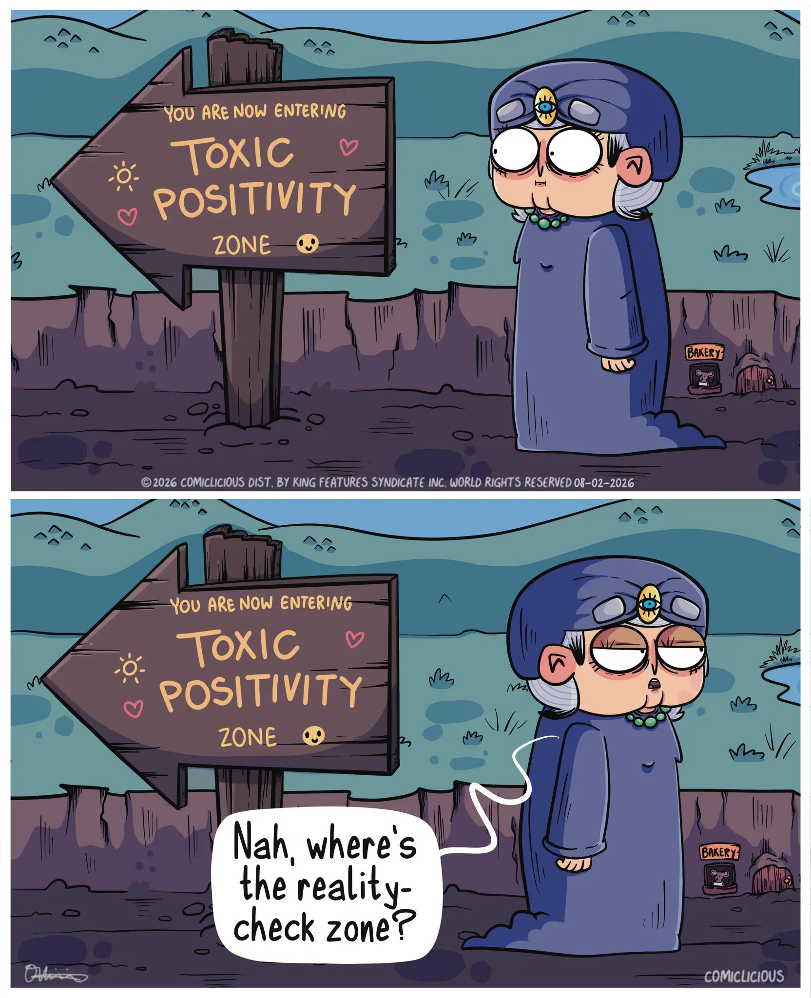 Screenshot OCR: Onlin 3 7 YOU ARE NOW ENTERING TOXIC POSITIVITY ZONE O 2026 COMICLICIOUS DIST. BY KING FEATURES SYNDICATE INC. WORLD RIGHTS RESERVED 08-02-2026 YOU ARE NOW ENTERING TOXIC POSITIVITY ZONE ? ?? M BAKERY malli Nahwhere's the reality- check zone? BAKERY COMICLICIOUS M ?? Onlin 3 7 YOU ARE NOW ENTERING TOXIC POSITIVITY ZONE O 2026 COMICLICIOUS DIST . BY KING FEATURES SYNDICATE INC . WORLD RIGHTS RESERVED 08-02-2026 YOU ARE NOW ENTERING TOXIC POSITIVITY ZONE ? ?? M BAKERY malli Nahwhere's the reality- check zone ? BAKERY COMICLICIOUS M ??