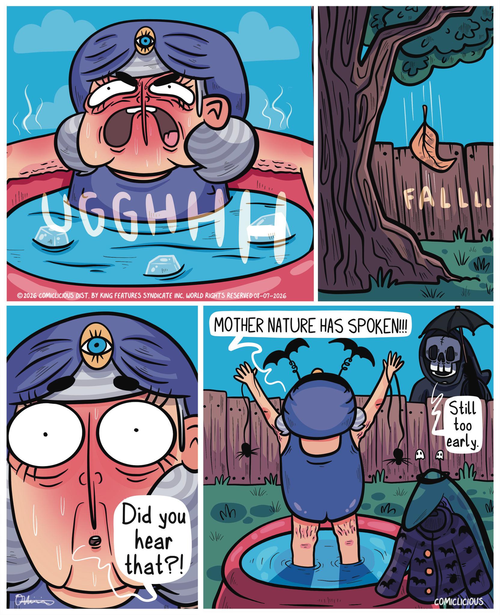 Graphics OCR: UGGHHH W FALLLI mm 2026 COMICLICIOUS DIST. BY KING FEATURES SYNDICATE INC. WORLD RIGHTS RESERVED 08-07-2026 MOTHER NATURE HAS SPOKEN!!!! Online Did you hear that?! ?? M Still too early. M. COMICLICIOUS UGGHHH W FALLLI mm 2026 COMICLICIOUS DIST . BY KING FEATURES SYNDICATE INC . WORLD RIGHTS RESERVED 08-07-2026 MOTHER NATURE HAS SPOKEN !!!! Online Did you hear that ?! ? ? M Still too early . M. COMICLICIOUS