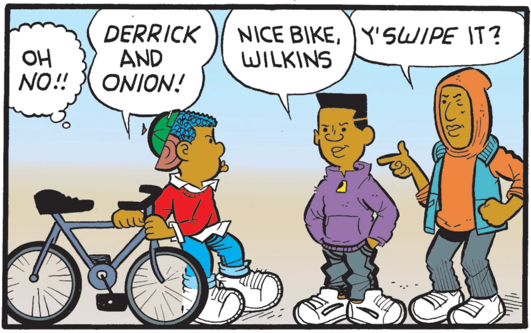 Animation OCR: OH DERRICK AND NICE BIKEY'SWIPE IT? WILKINS NO!! ONION! ??? OH DERRICK AND NICE BIKEY'SWIPE IT ? WILKINS NO !! ONION ! ???