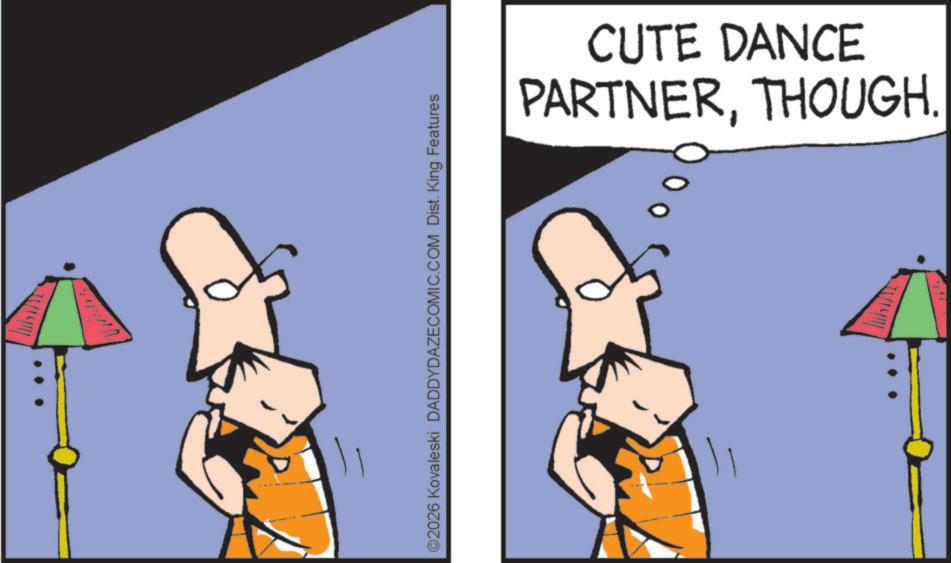 Clip art OCR: ©2026 Kovaleski DADDYDAZECOMIC.COM Dist. King Features PARTNERTHOUGH. CUTE DANCE © 2026 Kovaleski DADDYDAZECOMIC.COM Dist . King Features PARTNERTHOUGH . CUTE DANCE