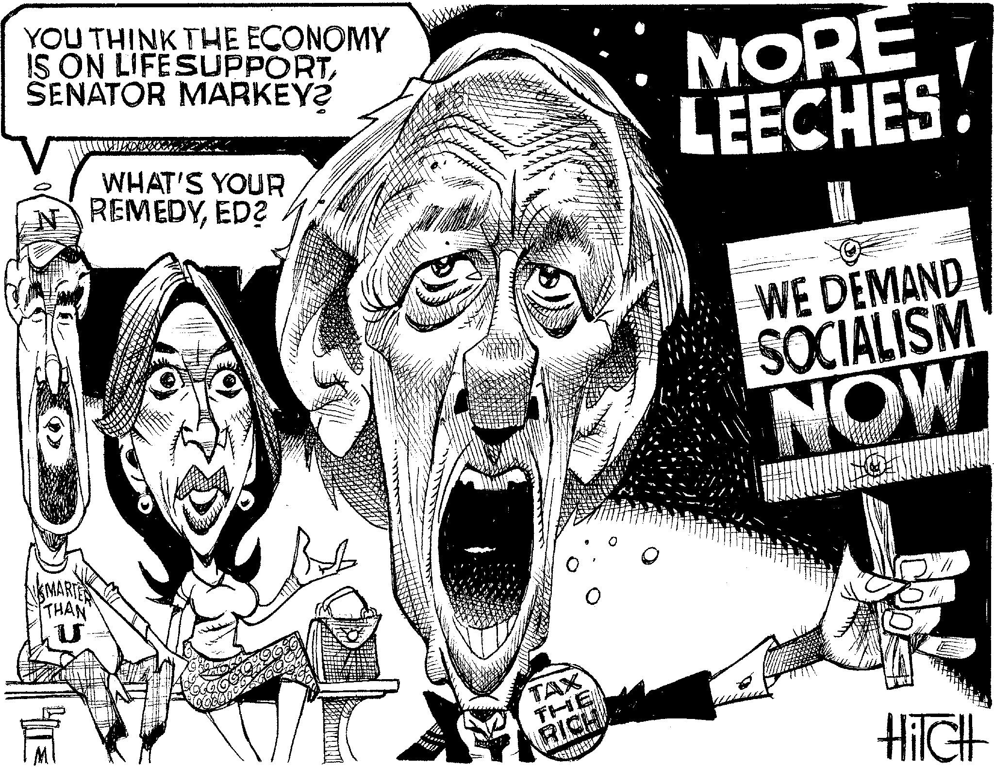 Photo caption OCR: YOU THINK THE ECONOMY IS ON LIFE SUPPORTSENATOR MARKEY? MORE LEECHES MARTER THAN" U WHAT'S YOUR REMEDYED? WE DEMAND SOCIALISM NOW 0 TAX THE RICH HilcH YOU THINK THE ECONOMY IS ON LIFE SUPPORTSENATOR MARKEY ? MORE LEECHES MARTER THAN " U WHAT'S YOUR REMEDYED ? WE DEMAND SOCIALISM NOW 0 TAX THE RICH HilcH