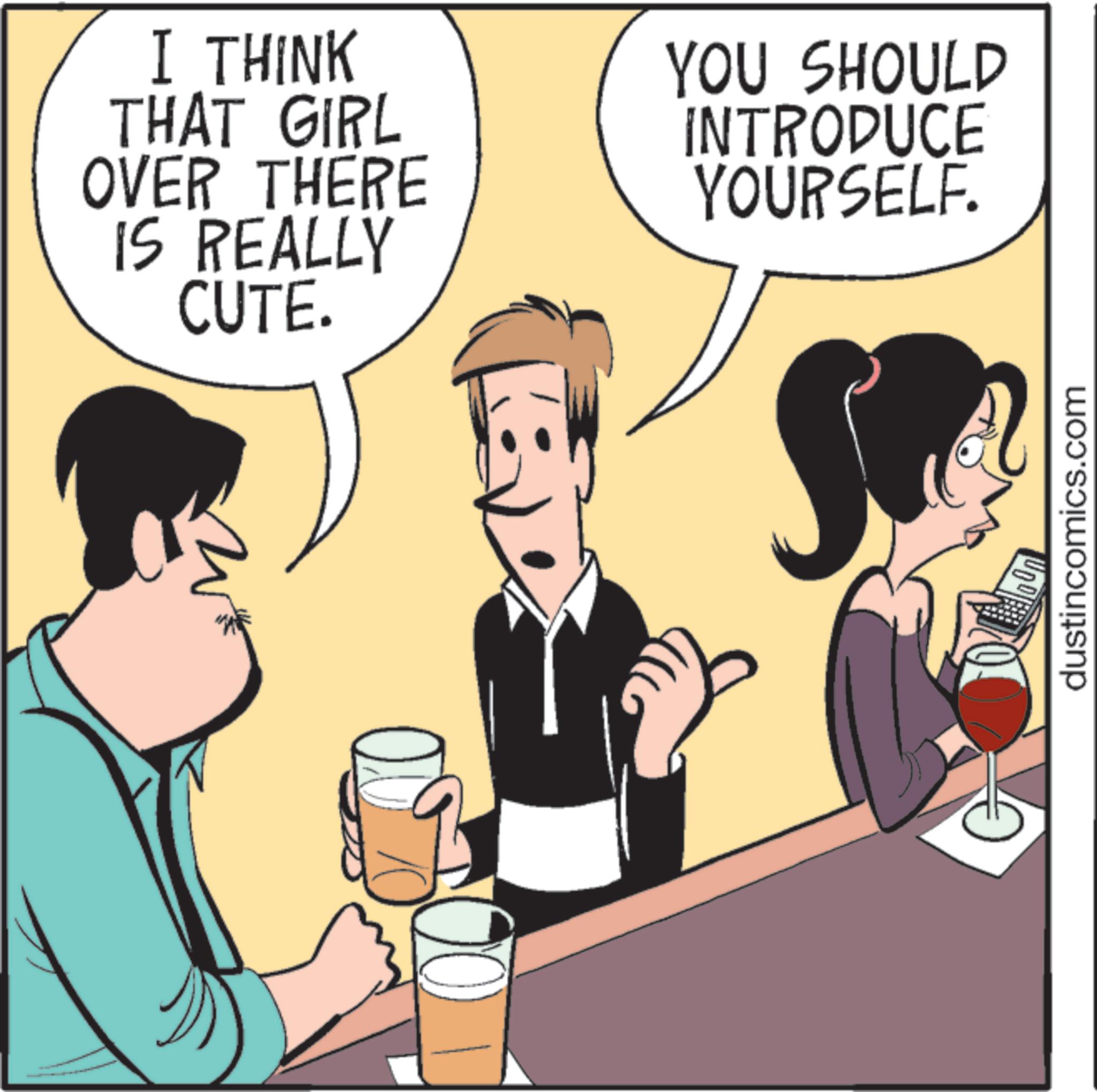 Imperial pint OCR: I THINK THAT GIRL OVER THERE IS REALLY CUTE. ? YOU SHOULD INTRODUCE YOURSELF. dustincomics.com I THINK THAT GIRL OVER THERE IS REALLY CUTE . ? YOU SHOULD INTRODUCE YOURSELF . dustincomics.com
