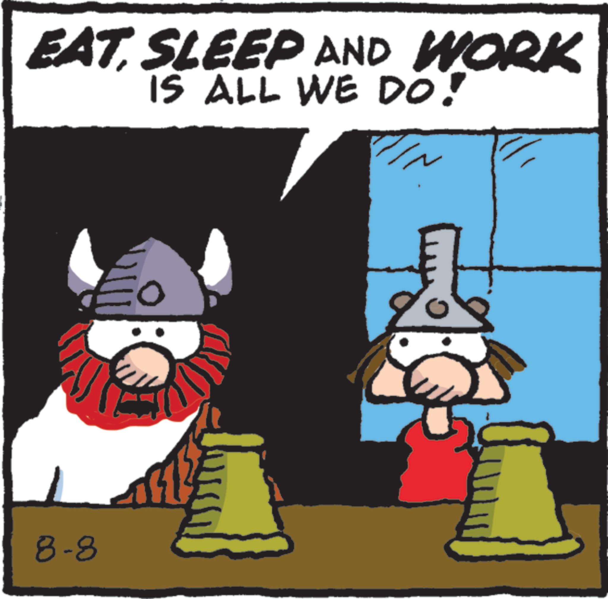 Animated cartoon OCR: EAT. SLEEP AND WORK IS ALL WE DO! 8-8 EAT . SLEEP AND WORK IS ALL WE DO ! 8-8