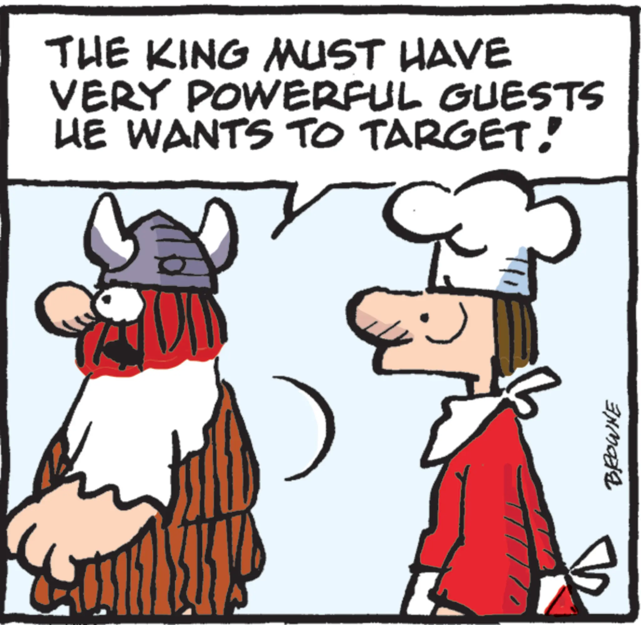 Pleased OCR: THE KING MUST HAVE VERY POWERFUL GUESTS HE WANTS TO TARGET! BROWNE THE KING MUST HAVE VERY POWERFUL GUESTS HE WANTS TO TARGET ! BROWNE