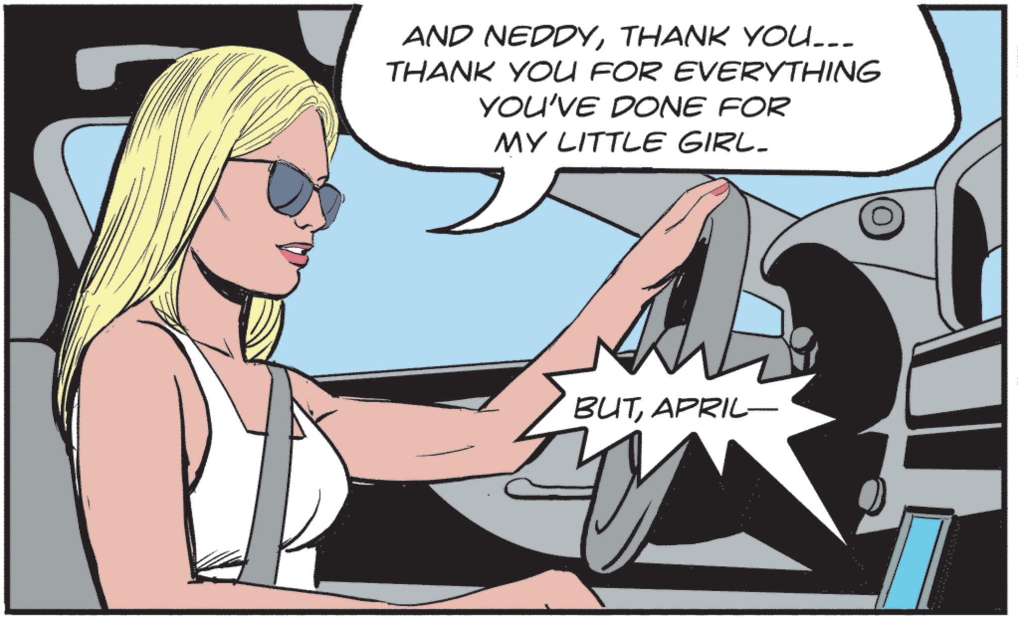 Animated cartoon OCR: AND NEDDYTHANK YOU... THANK YOU FOR EVERYTHING YOU'VE DONE FOR MY LITTLE GIRL. BUTAPRIL- AND NEDDYTHANK YOU ... THANK YOU FOR EVERYTHING YOU'VE DONE FOR MY LITTLE GIRL . BUT
