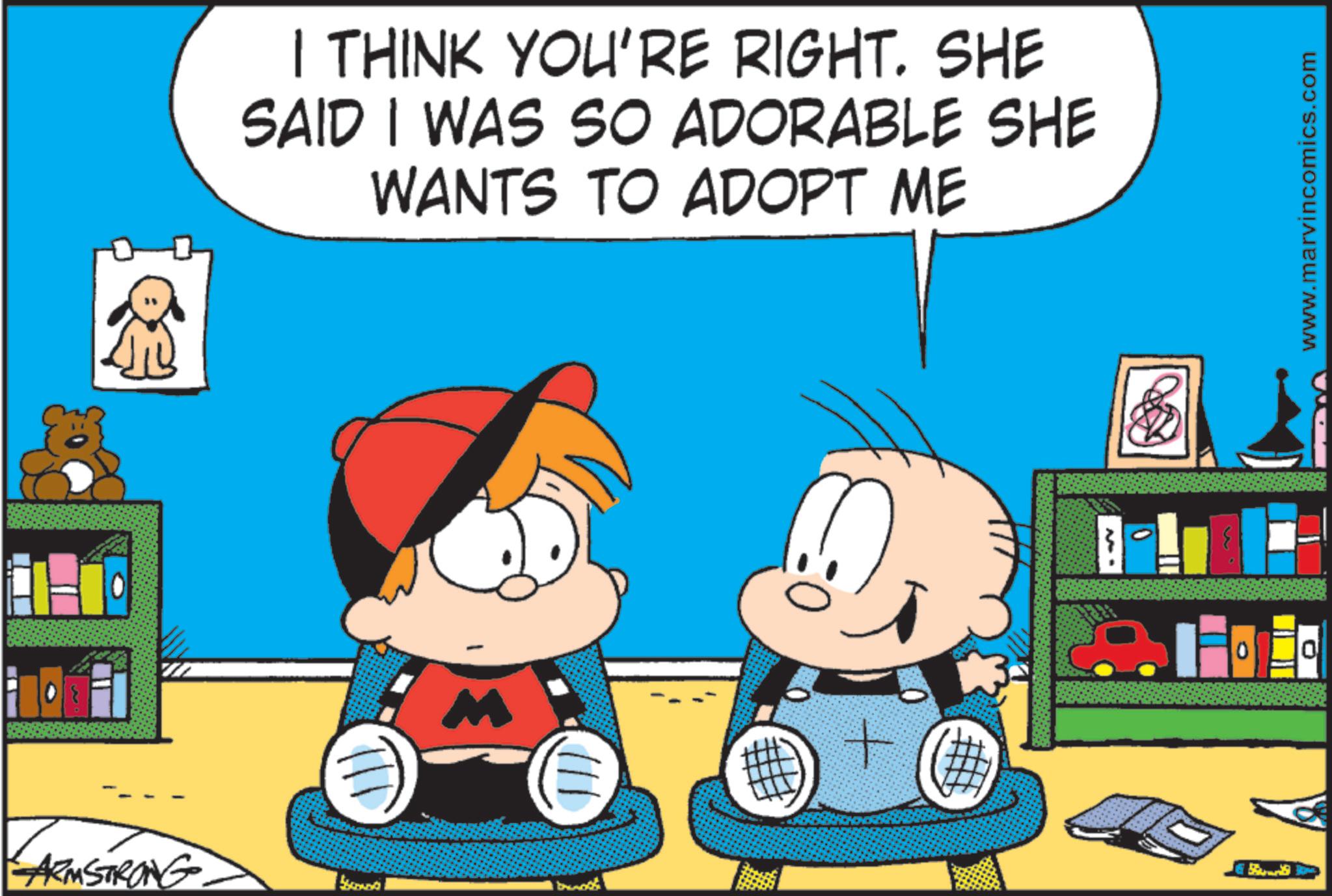 Pleased OCR: I THINK YOU'RE RIGHT. SHE SAID I WAS SO ADORABLE SHE WANTS TO ADOPT ME ARMSTRONG Scound 111 + AU- www.marvincomics.com 0 0 I THINK YOU'RE RIGHT . SHE SAID I WAS SO ADORABLE SHE WANTS TO ADOPT ME ARMSTRONG Scound 111 + AU- www.marvincomics.com 0 0