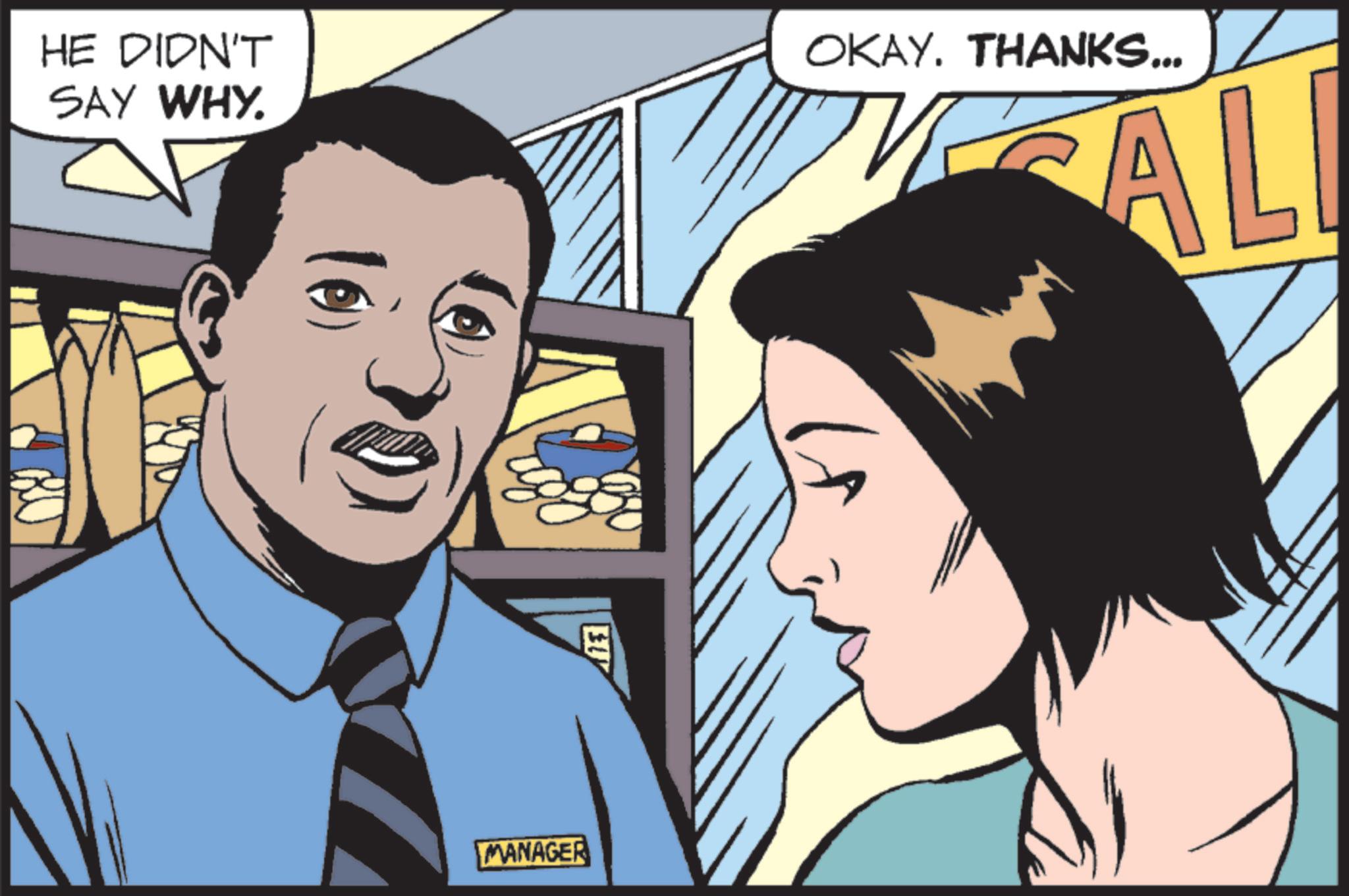 Animated cartoon OCR: HE DIDN'T SAY WHY. OKAY. THANKS... AL EU MANAGER HE DIDN'T SAY WHY . OKAY . THANKS ... AL EU MANAGER