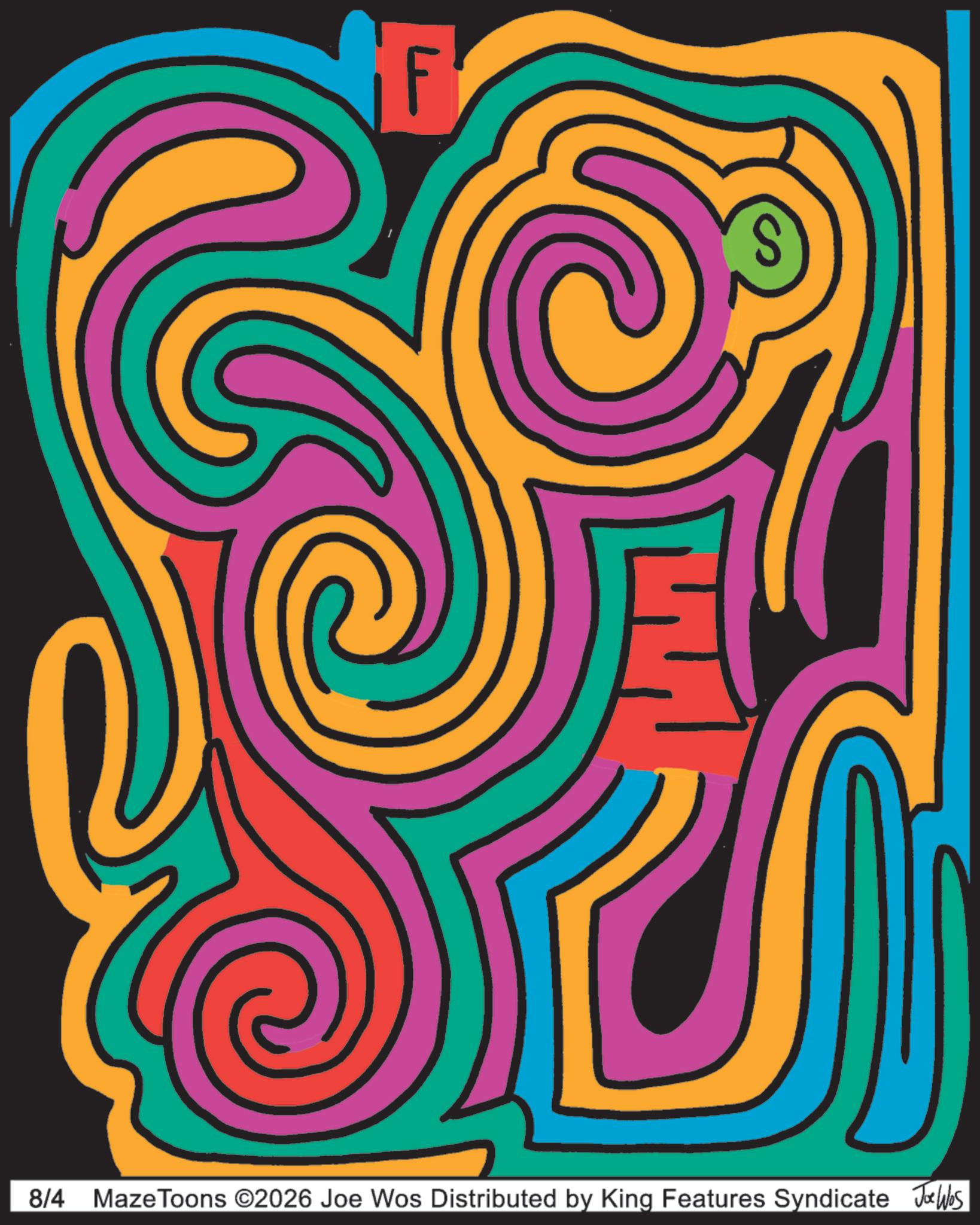 Paint OCR: 8/4 Maze Toons ©2026 Joe Wos Distributed by King Features Syndicate Joe Was 8/4 Maze Toons © 2026 Joe Wos Distributed by King Features Syndicate Joe Was