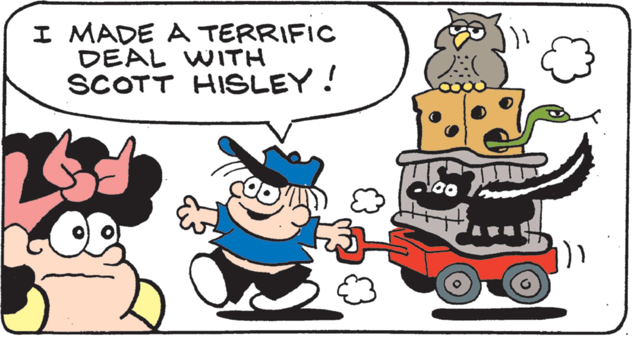 Comics OCR: I MADE A TERRIFIC DEAL WITH SCOTT HISLEY! A 100 I MADE A TERRIFIC DEAL WITH SCOTT HISLEY ! A 100
