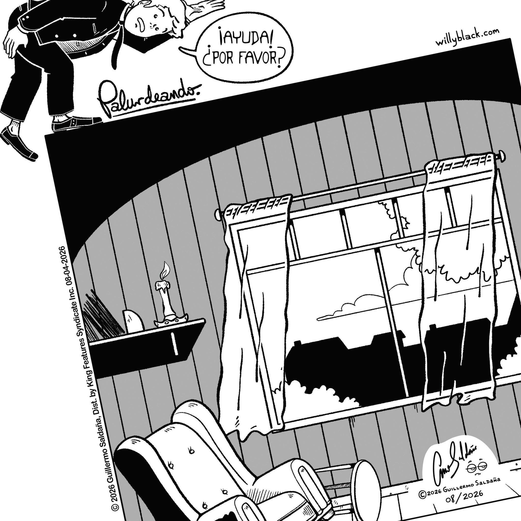 Sketch OCR: 2026 Guillermo SaldañaDist. by King Features Syndicate Inc. 08-04-2026 Churdwander IAYUDA! ¿POR FAVOR? EFFEEBIKE " 2026 GUILLERMO SALDAÑA 08/2026 willyblack.com 2026 Guillermo SaldañaDist . by King Features Syndicate Inc. 08-04-2026 Churdwander IAYUDA ! ¿ POR FAVOR ? EFFEEBIKE " 2026 GUILLERMO SALDAÑA 08/2026 willyblack.com