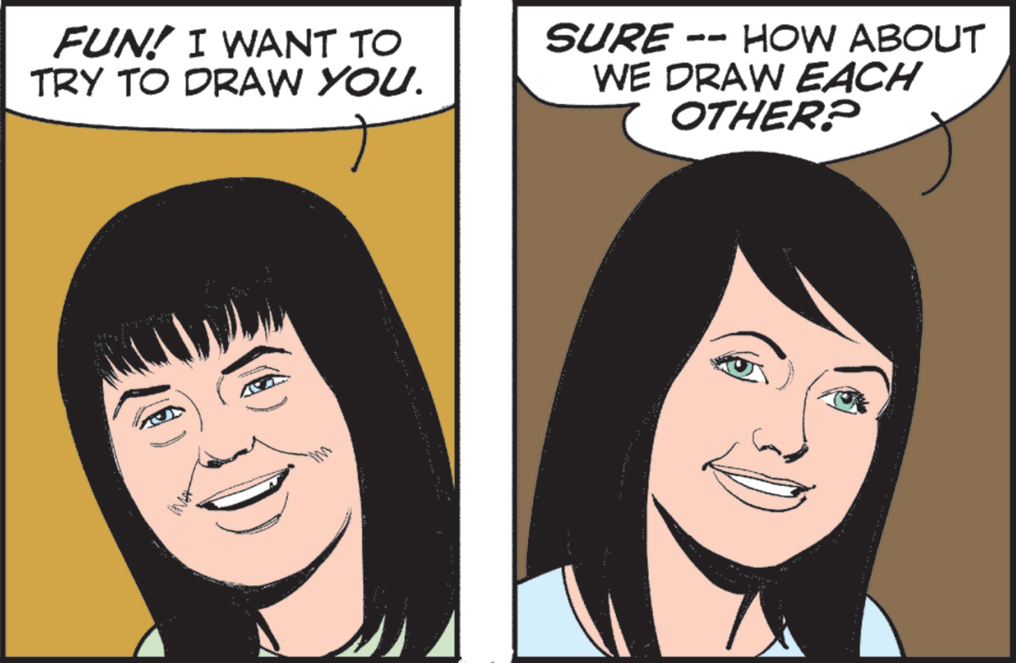 Comic book OCR: FUN! I WANT TO TRY TO DRAW YOU. SURE · -- HOW ABOUT WE DRAW EACH OTHER? FUN ! I WANT TO TRY TO DRAW YOU . SURE · -- HOW ABOUT WE DRAW EACH OTHER ?