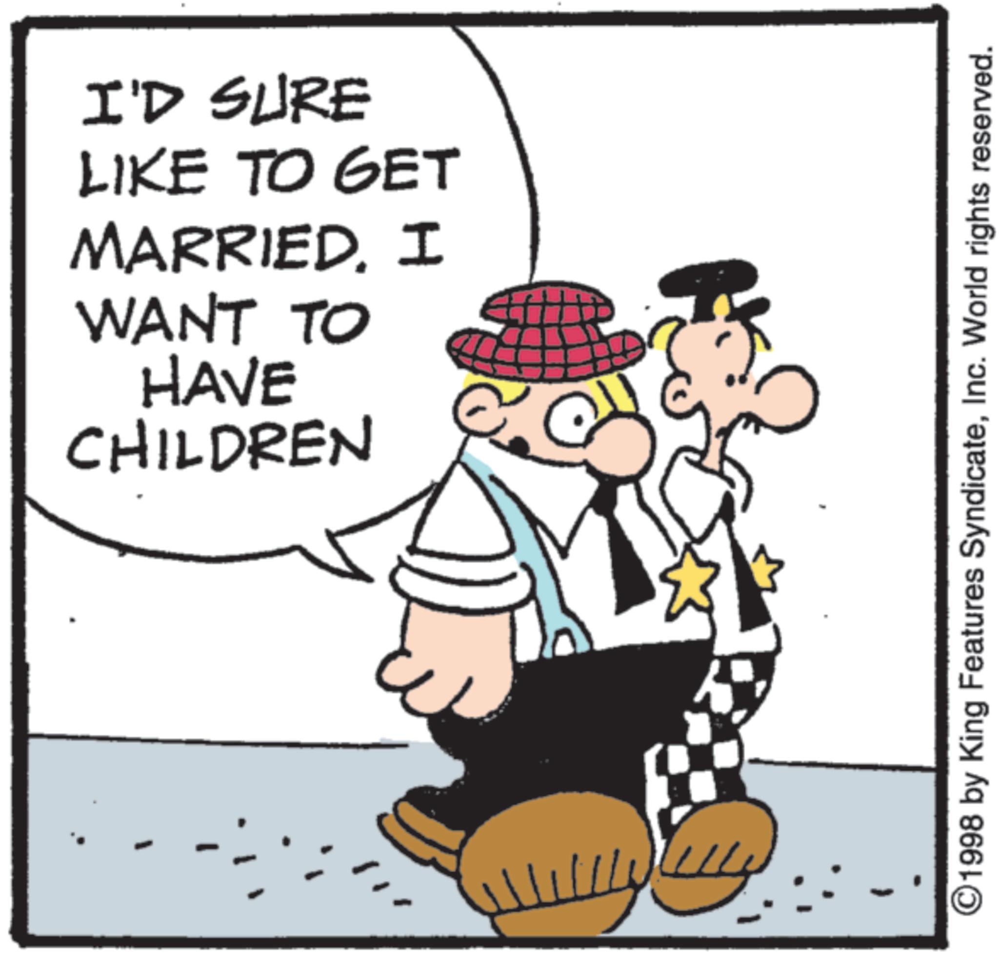 Animation OCR: I'D SURE LIKE TO GET MARRIED. I WANT TO HAVE CHILDREN ©1998 by King Features SyndicateInc. World rights reserved. I'D SURE LIKE TO GET MARRIED . I WANT TO HAVE CHILDREN © 1998 by King Features SyndicateInc. World rights reserved .