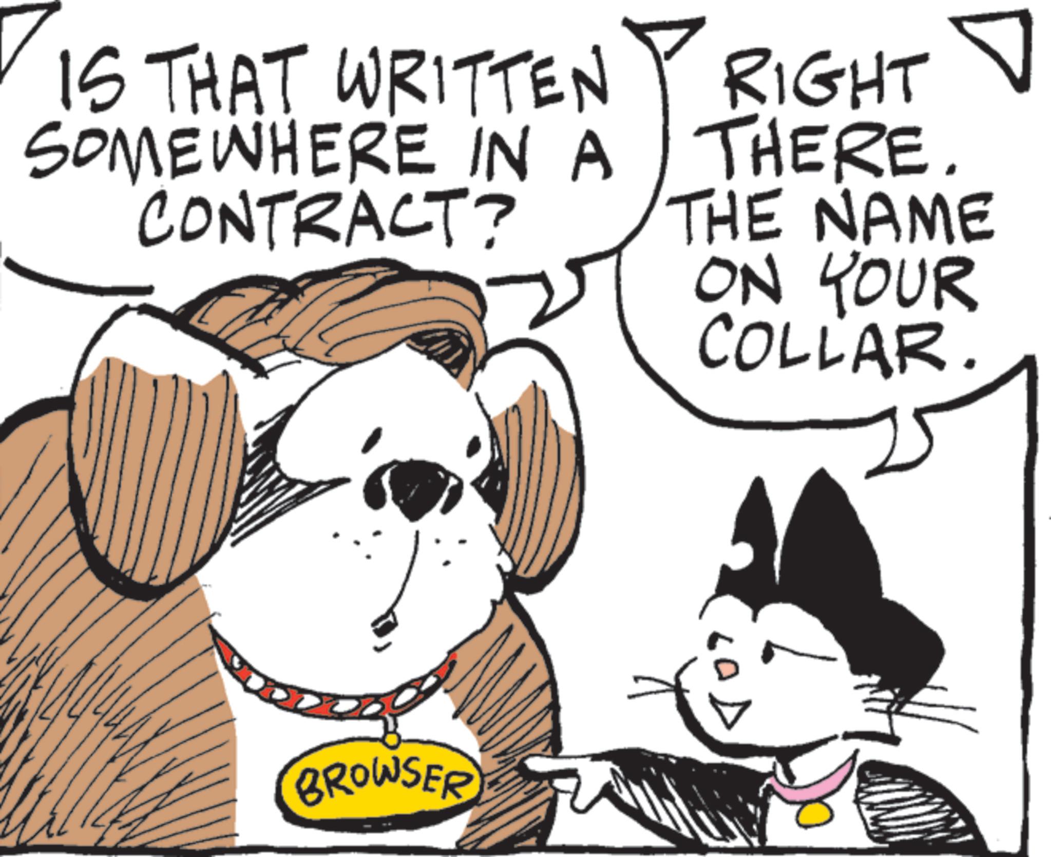 Pet Supply OCR: IS THAT WRITTEN SOMEWHERE IN A CONTRACT? RIGHT THERE. THE NAME ON YOUR COLLAR. BROWSER IS THAT WRITTEN SOMEWHERE IN A CONTRACT ? RIGHT THERE . THE NAME ON YOUR COLLAR . BROWSER