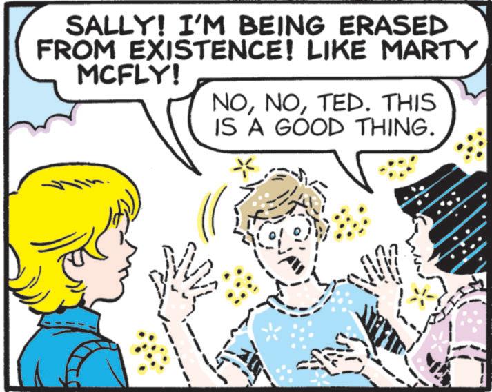 Pleased OCR: SALLY! I'M BEING ERASED FROM EXISTENCE! LIKE MARTY MCFLY! NOTED. THIS ? IS A GOOD THING. IN SALLY ! I'M BEING ERASED FROM EXISTENCE ! LIKE MARTY MCFLY ! NOTED . THIS ? IS A GOOD THING . IN