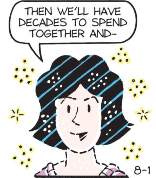 Animated cartoon OCR: THEN WE'LL HAVE DECADES TO SPEND TOGETHER AND- ? 8-1 THEN WE'LL HAVE DECADES TO SPEND TOGETHER AND- ? 8-1