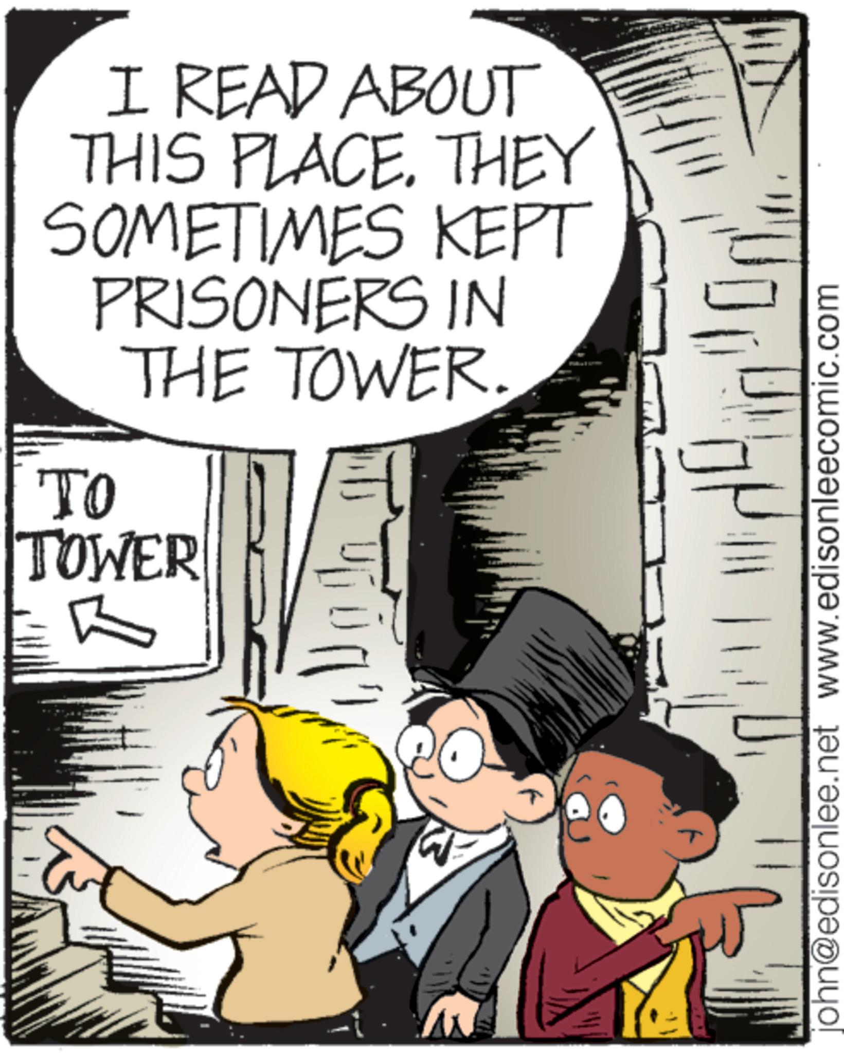 Fictional character OCR: I READ ABOUT THIS PLACE. THEY SOMETIMES KEPT PRISONERS IN THE TOWER. TO TOWER B ????? john@edisonlee.net www.edisonleecomic.com I READ ABOUT THIS PLACE . THEY SOMETIMES KEPT PRISONERS IN THE TOWER . TO TOWER B ????? john@edisonlee.net www.edisonleecomic.com