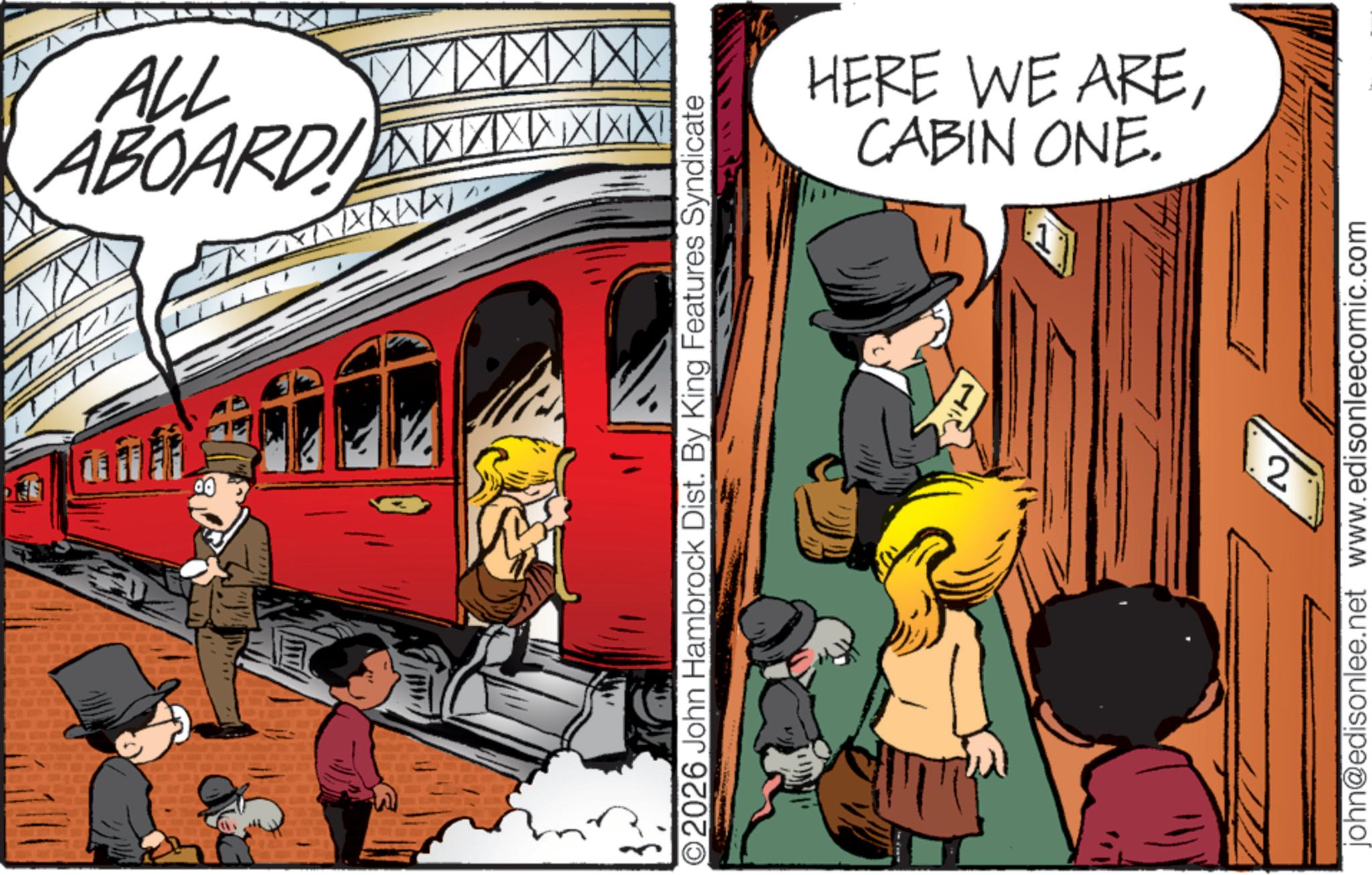 Child OCR: ALL ABOARD! X X X X X X X X W O2026 John Hambrock Dist. By King Features Syndicate HERE WE ARECABIN ONE. 2 john@edisonlee.net www.edisonleecomic.com ALL ABOARD ! X X X X X X X X W O2026 John Hambrock Dist . By King Features Syndicate HERE WE ARECABIN ONE . 2 john@edisonlee.net www.edisonleecomic.com