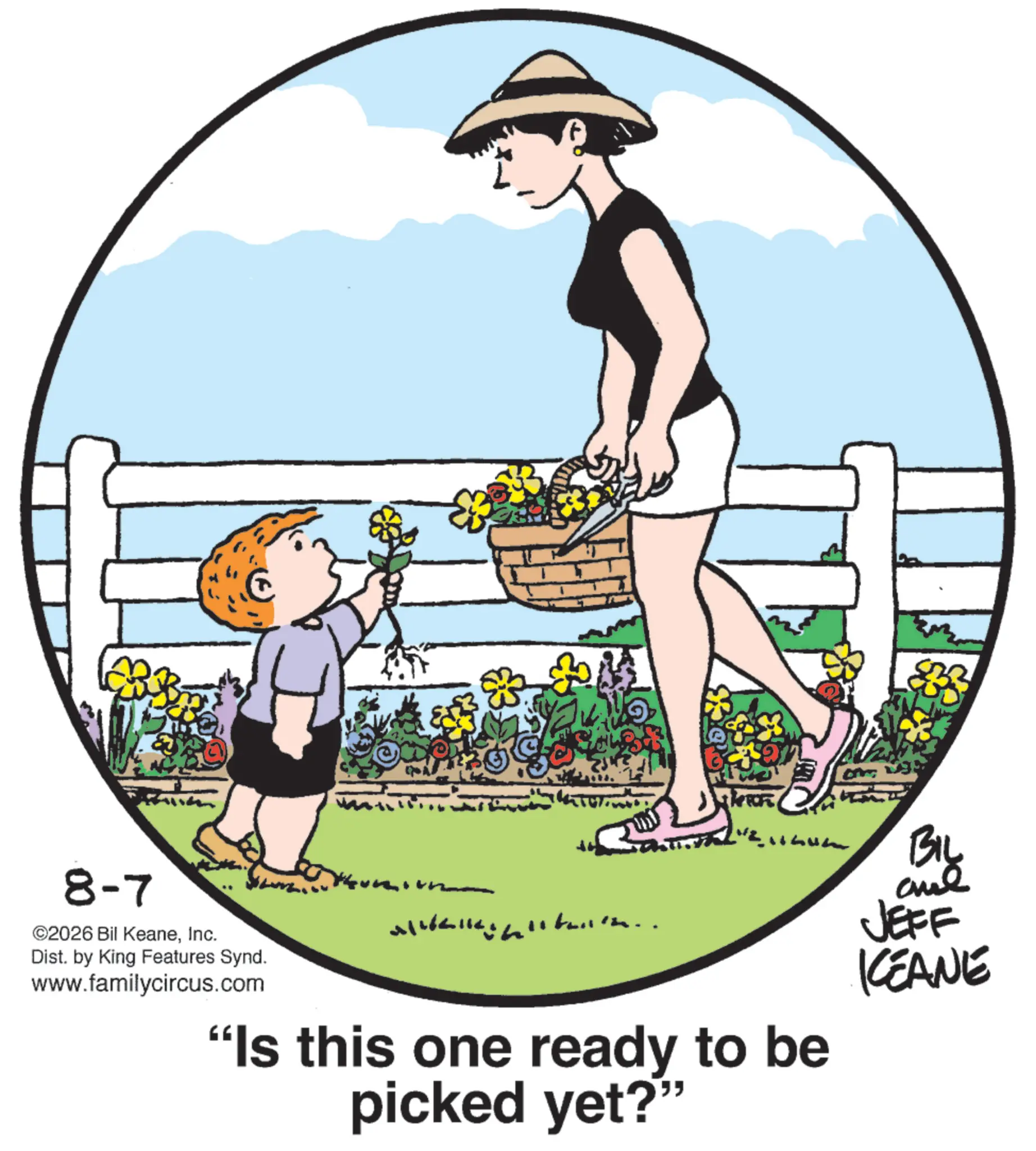 Animated cartoon OCR: 8-7 ©2026 Bil KeaneInc. Dist. by King Features Synd. www.familycircus.com alam.. "Is this one ready to be picked yet?" BIL JEFF KCEANE 8-7 © 2026 Bil KeaneInc. Dist . by King Features Synd . www.familycircus.com alam .. " Is this one ready to be picked yet ? " BIL JEFF KCEANE