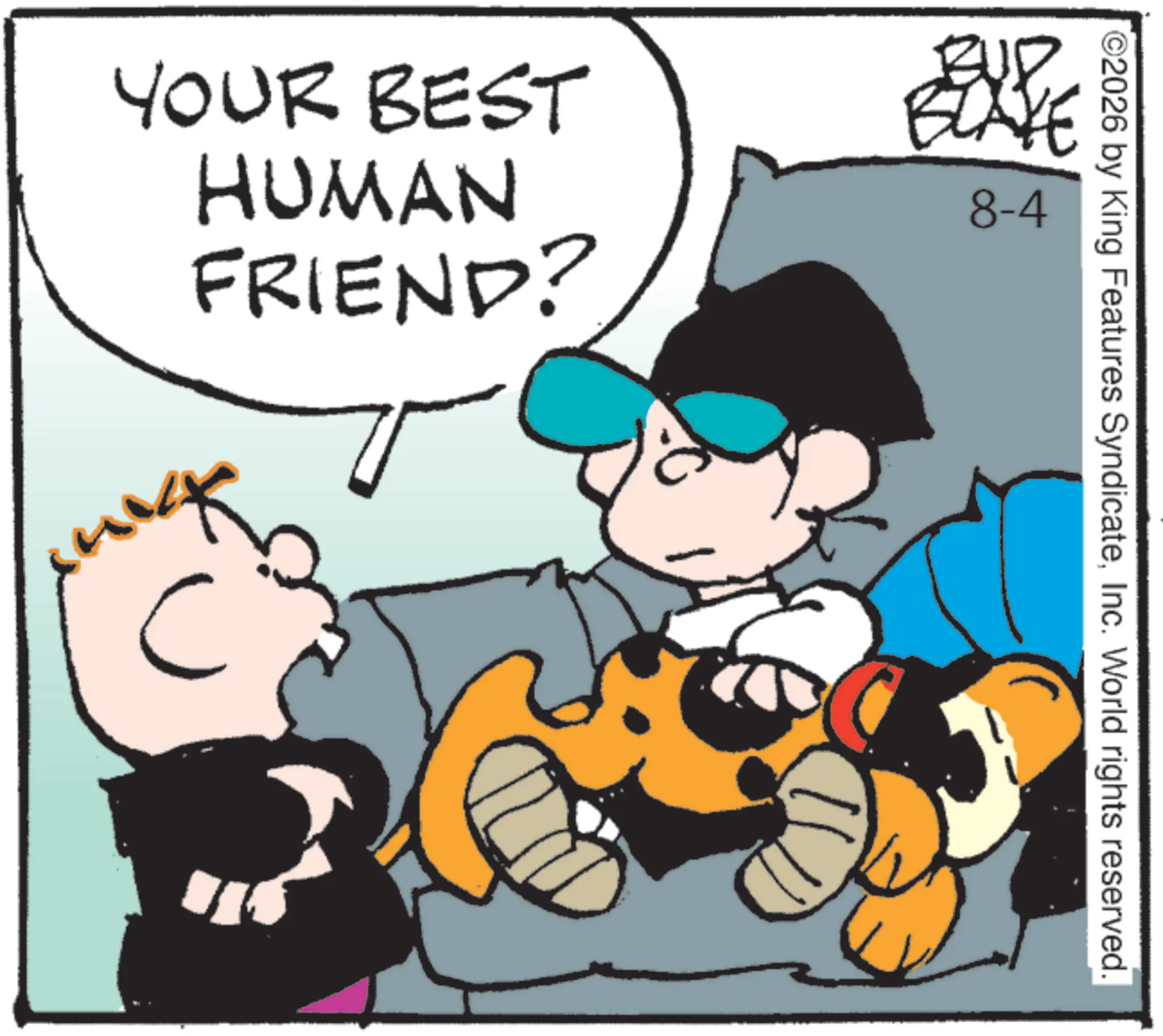 Happiness OCR: ©2026 by King Features SyndicateInc. World rights reserved. YOUR BEST HUMAN FRIEND? ELE 8-4 C " © 2026 by King Features SyndicateInc. World rights reserved . YOUR BEST HUMAN FRIEND ? ELE 8-4 C "
