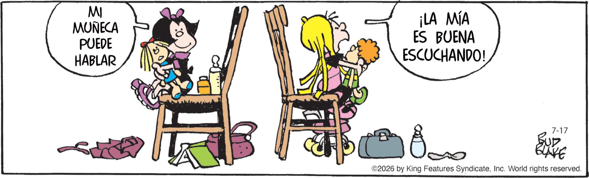 Comics OCR: MI MUÑECA PUEDE HABLAR ¡LA MÍA ES BUENA ESCUCHANDO! 7-17 BUD BUVE ©2026 by King Features SyndicateInc. World rights reserved. MI MUÑECA PUEDE HABLAR ¡ LA MÍA ES BUENA ESCUCHANDO ! 7-17 BUD BUVE © 2026 by King Features SyndicateInc. World rights reserved .