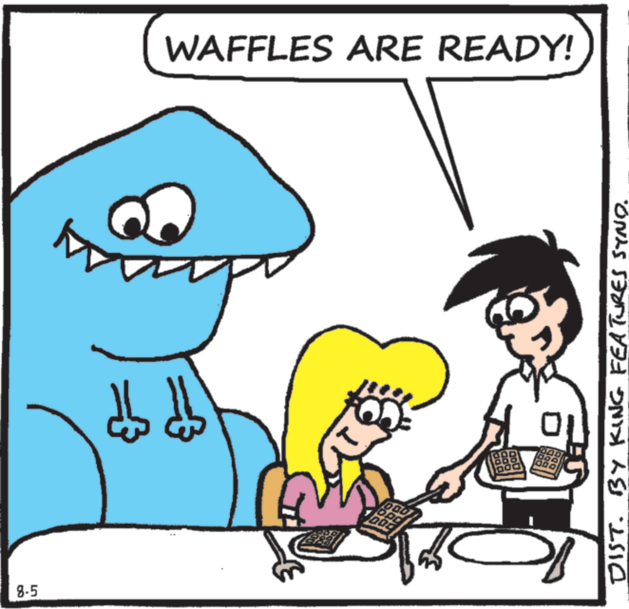 Animation OCR: 8-5 PT WAFFLES ARE READY! 1000 100 DIST. BY KING FEATURES SYND. 8-5 PT WAFFLES ARE READY ! 1000 100 DIST . BY KING FEATURES SYND .