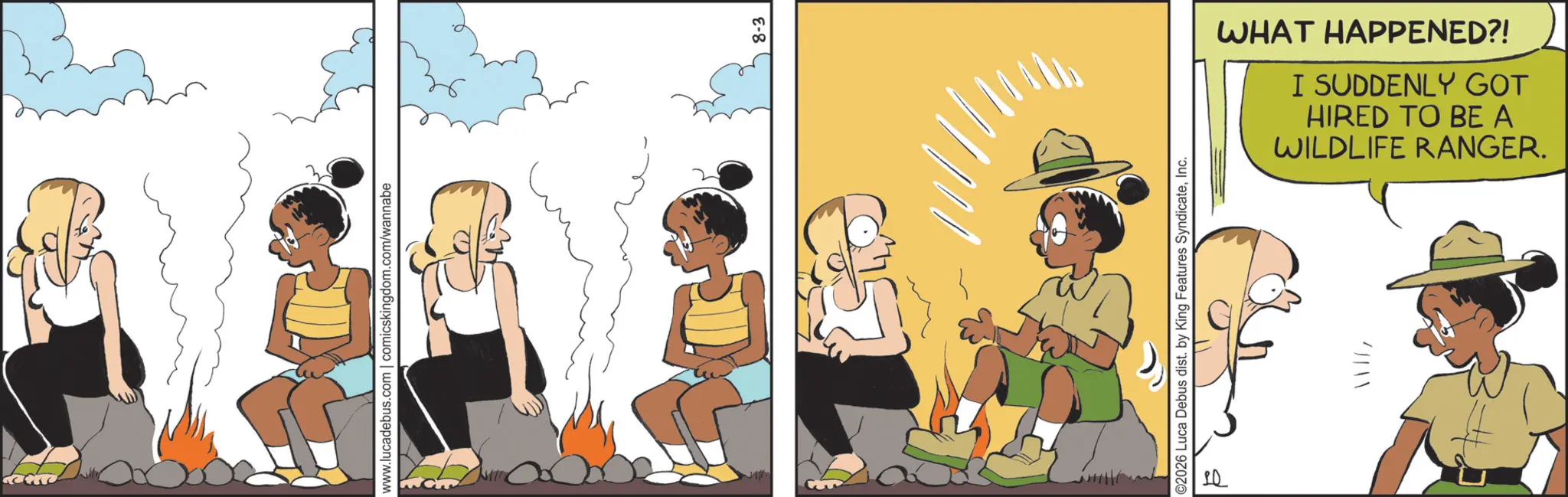 Comics OCR: www.lucadebus.com | comicskingdom.com/wannabe 8-3 ©2026 Luca Debus dist. by King Features SyndicateInc. ///WHAT HAPPENED?! WILDLIFE RANGER. HIRED TO BE A I SUDDENLY GOT www.lucadebus.com | comicskingdom.com/wannabe 8-3 © 2026 Luca Debus dist . by King Features SyndicateInc. /// WHAT HAPPENED ?! WILDLIFE RANGER . HIRED TO BE A I SUDDENLY GOT