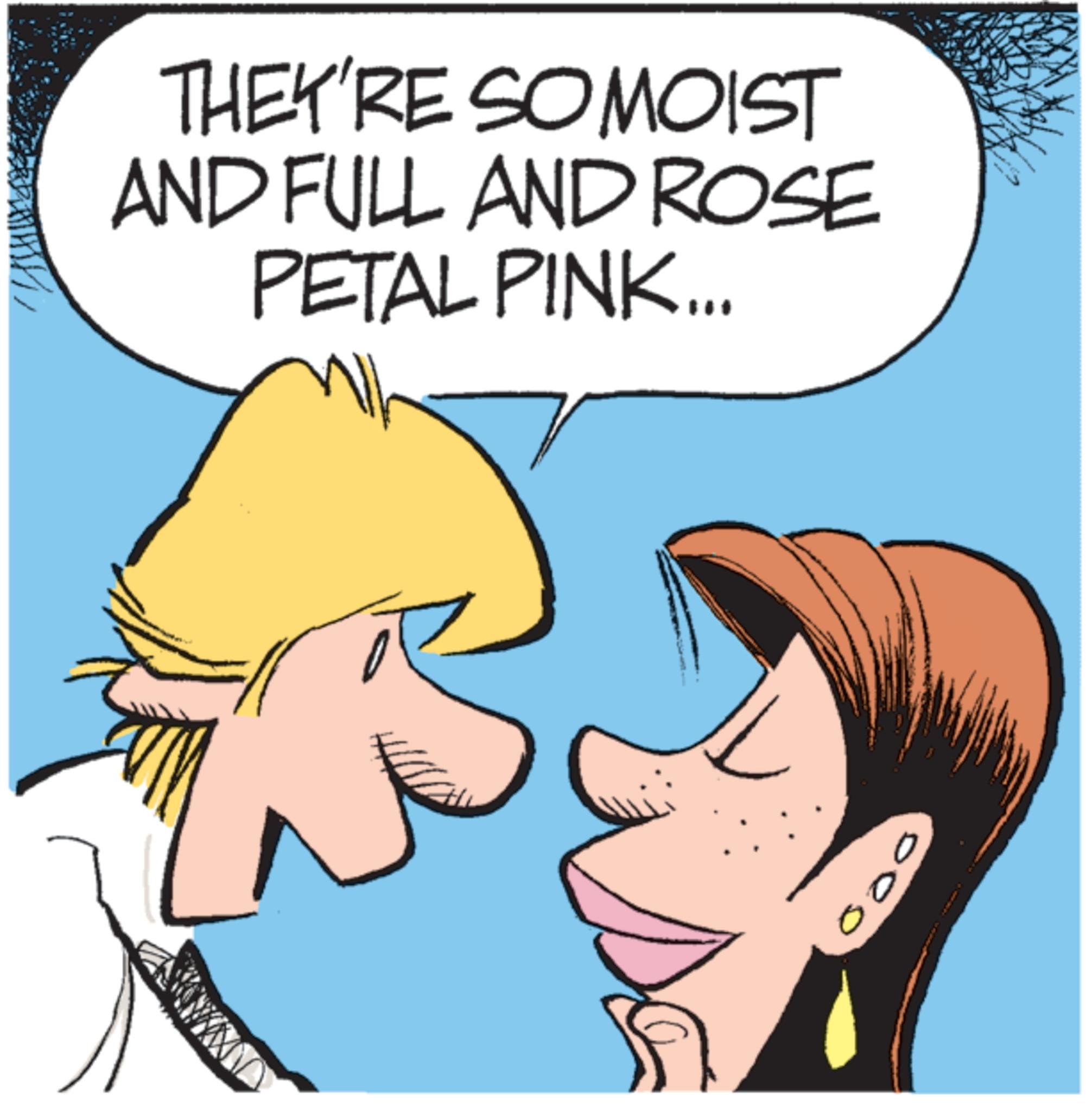 Fiction OCR: THEY'RE SO MOIST AND FULL AND ROSE PETAL PINK... ? 0 THEY'RE SO MOIST AND FULL AND ROSE PETAL PINK ... ? 0