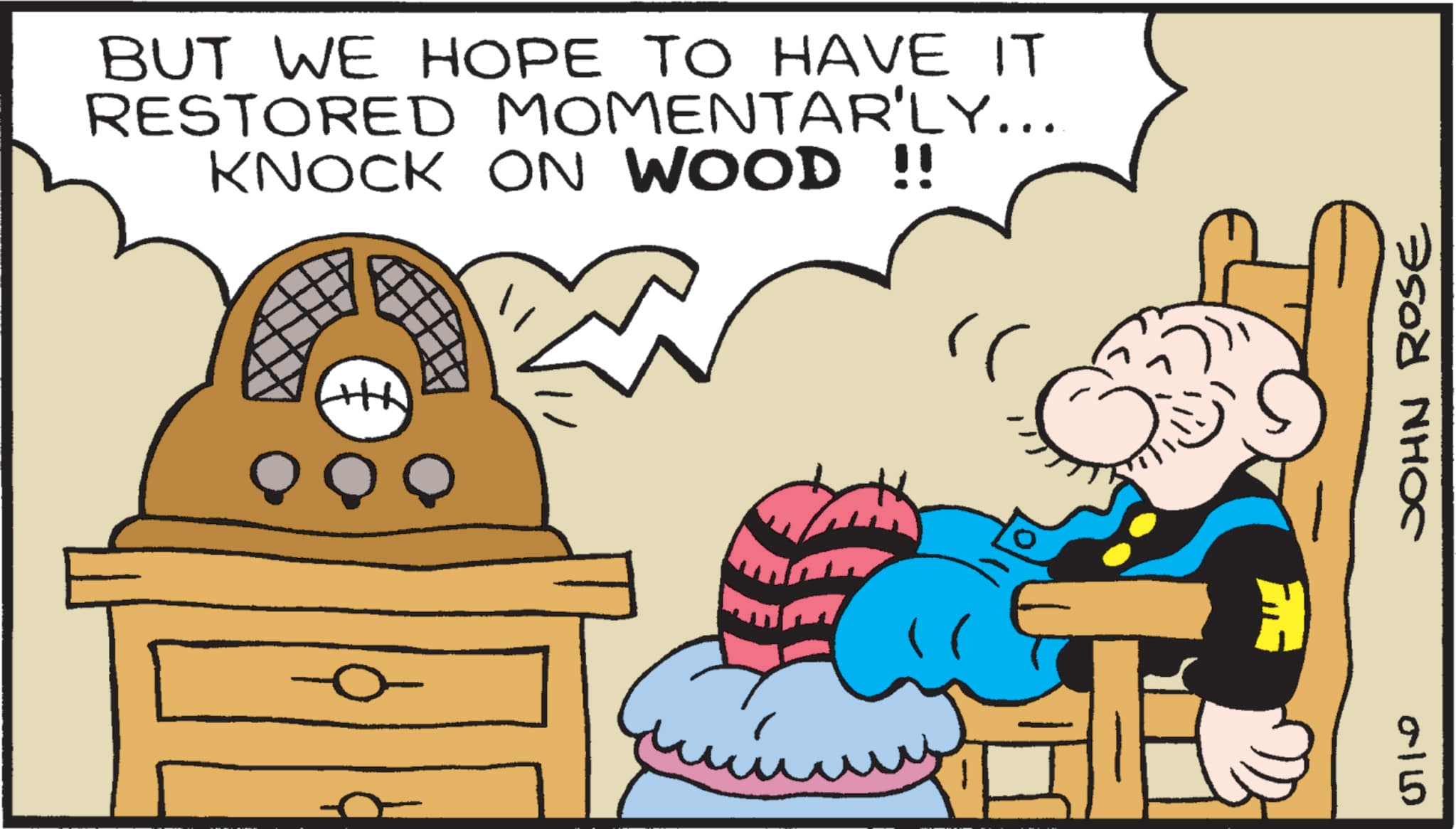 Fiction OCR: BUT WE HOPE TO HAVE IT RESTORED MOMENTAR'LY... KNOCK ON WOOD !! +th JOHN ROSE 0150 BUT WE HOPE TO HAVE IT RESTORED MOMENTAR'LY ... KNOCK ON WOOD !! + th JOHN ROSE 0150