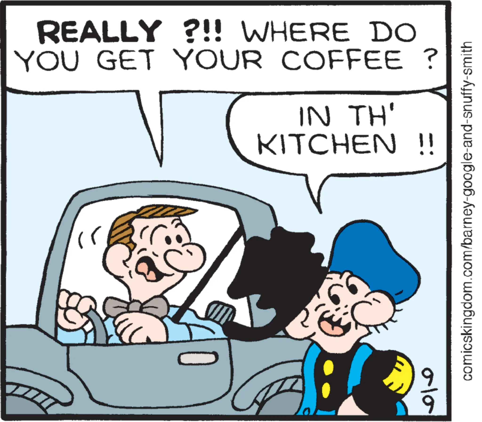 Comics OCR: REALLY ?!! WHERE DO YOU GET YOUR COFFEE? IN TH' KITCHEN !! 010 comicskingdom.com/barney-google-and-snuffy-smith REALLY ? !! WHERE DO YOU GET YOUR COFFEE ? IN TH ' KITCHEN !! 010 comicskingdom.com/barney-google-and-snuffy-smith