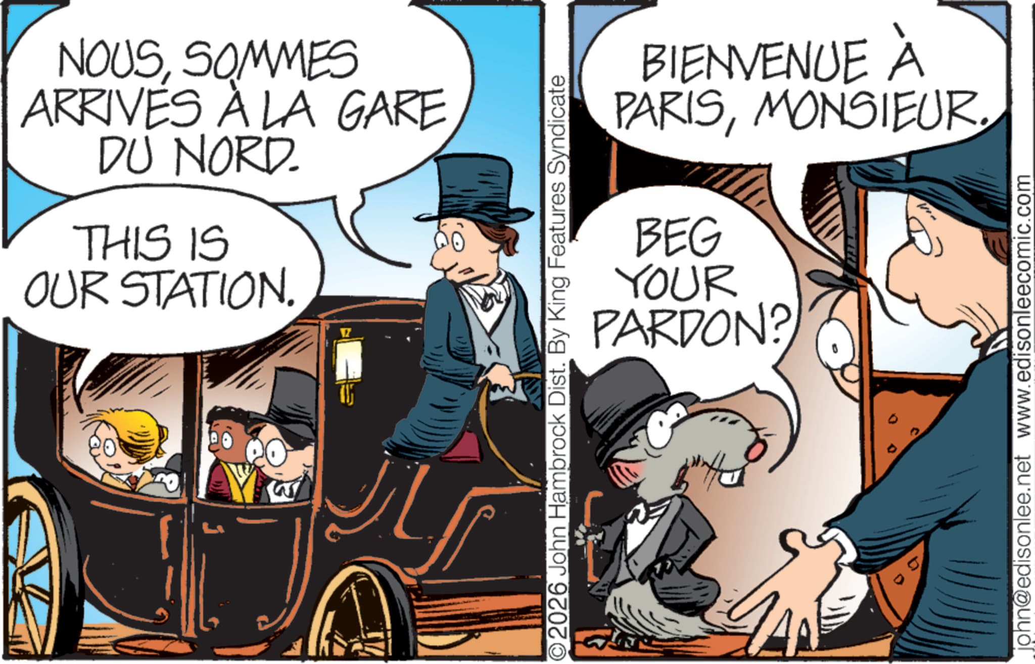 Comic book OCR: NOUSSOMMES ARRIVES À LA GARE DU NORD. THIS IS OUR STATION. ©2026 John Hambrock Dist. By King Features Syndicate BIENVENUE À PARISMONSIEUR. BEG YOUR PARDON? john@edisonlee.net www.edisonleecomic.com NOUSSOMMES ARRIVES À LA GARE DU NORD . THIS IS OUR STATION . © 2026 John Hambrock Dist . By King Features Syndicate BIENVENUE À PARISMONSIEUR . BEG YOUR PARDON ? john@edisonlee.net www.edisonleecomic.com