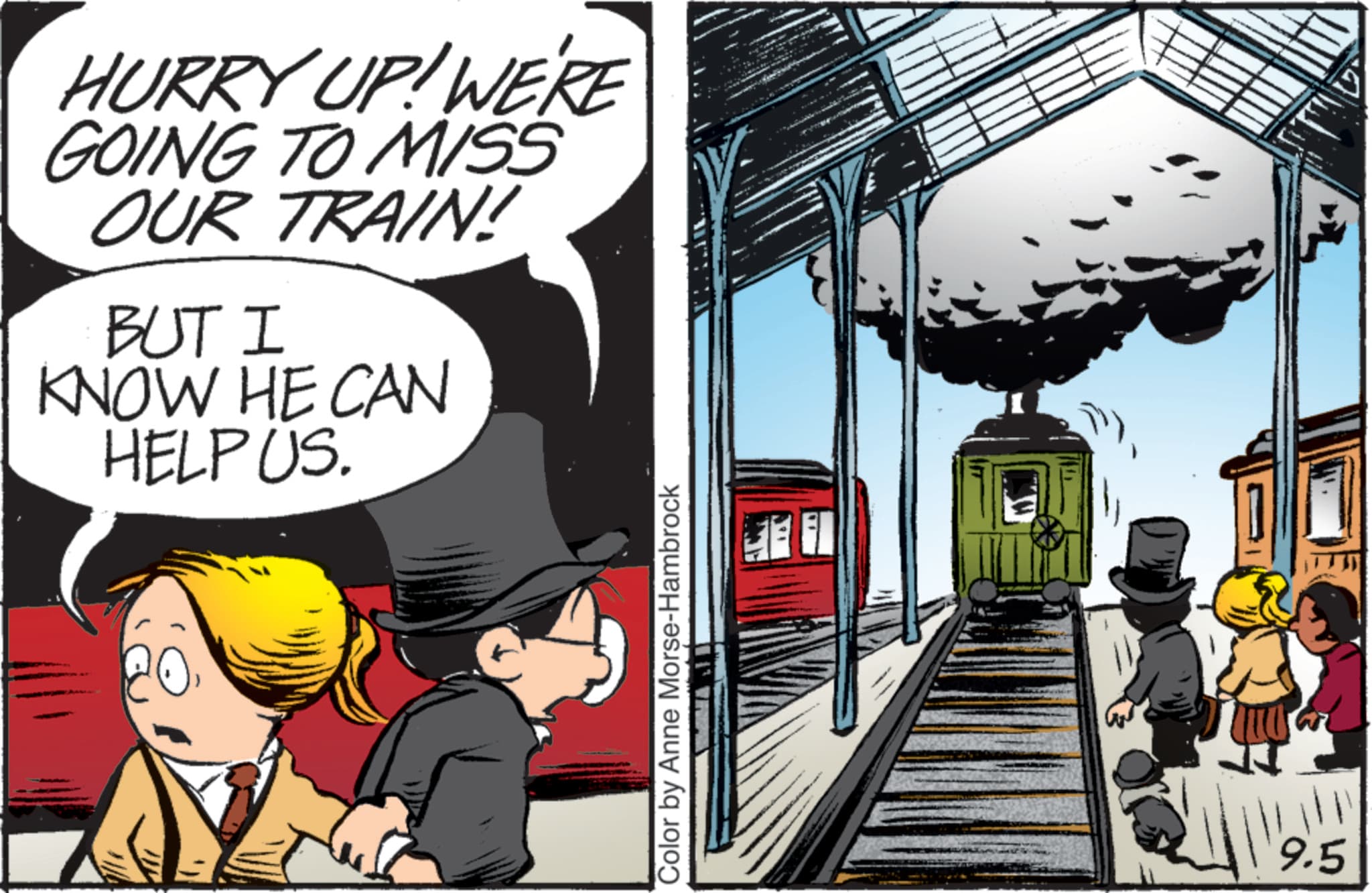 Animated cartoon OCR: HURRY UP! WE'RE GOING TO MISS OUR TRAIN! BUT I KNOW HE CAN HELP US. Color by Anne Morse-Hambrock 9.5 HURRY UP ! WE'RE GOING TO MISS OUR TRAIN ! BUT I KNOW HE CAN HELP US . Color by Anne Morse - Hambrock 9.5