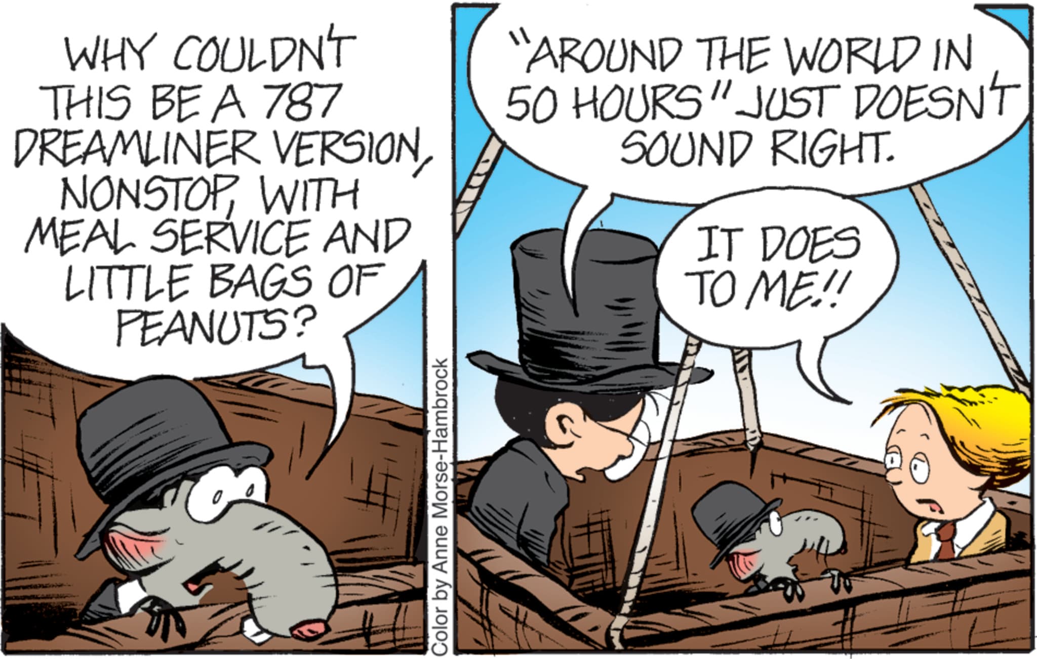 Publication OCR: WHY COULDN'T THIS BE A 787 DREAMLINER VERSIONWITH MEAL SERVICE AND LITTLE BAGS OF PEANUTS? "AROUND THE WORLD IN 50 HOURS" JUST DOESN'T SOUND RIGHT. IT DOES TO ME!! Color by Anne Morse-Hambrock WHY COULDN'T THIS BE A 787 DREAMLINER VERSIONWITH MEAL SERVICE AND LITTLE BAGS OF PEANUTS ? " AROUND THE WORLD IN 50 HOURS " JUST DOESN'T SOUND RIGHT . IT DOES TO ME !! Color by Anne Morse - Hambrock