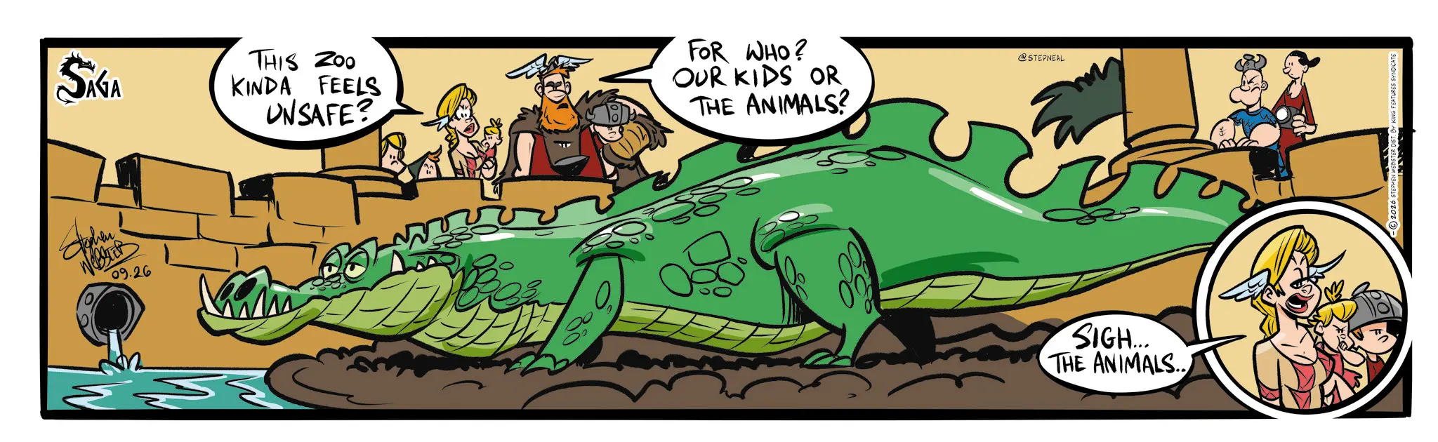 Comic book OCR: SAGA 09.26 THIS ZOO KINDA FEELS UNSAFE? FOR WHO? OUR KIDS OR THE ANIMALS? @STEPNEAL SIGH... THE ANIMALS.. 2026 STEPHEN WEBSTER DIST. BY KING FEATURES SYNDICATE SAGA 09.26 THIS ZOO KINDA FEELS UNSAFE ? FOR WHO ? OUR KIDS OR THE ANIMALS ? @STEPNEAL SIGH ... THE ANIMALS .. 2026 STEPHEN WEBSTER DIST . BY KING FEATURES SYNDICATE